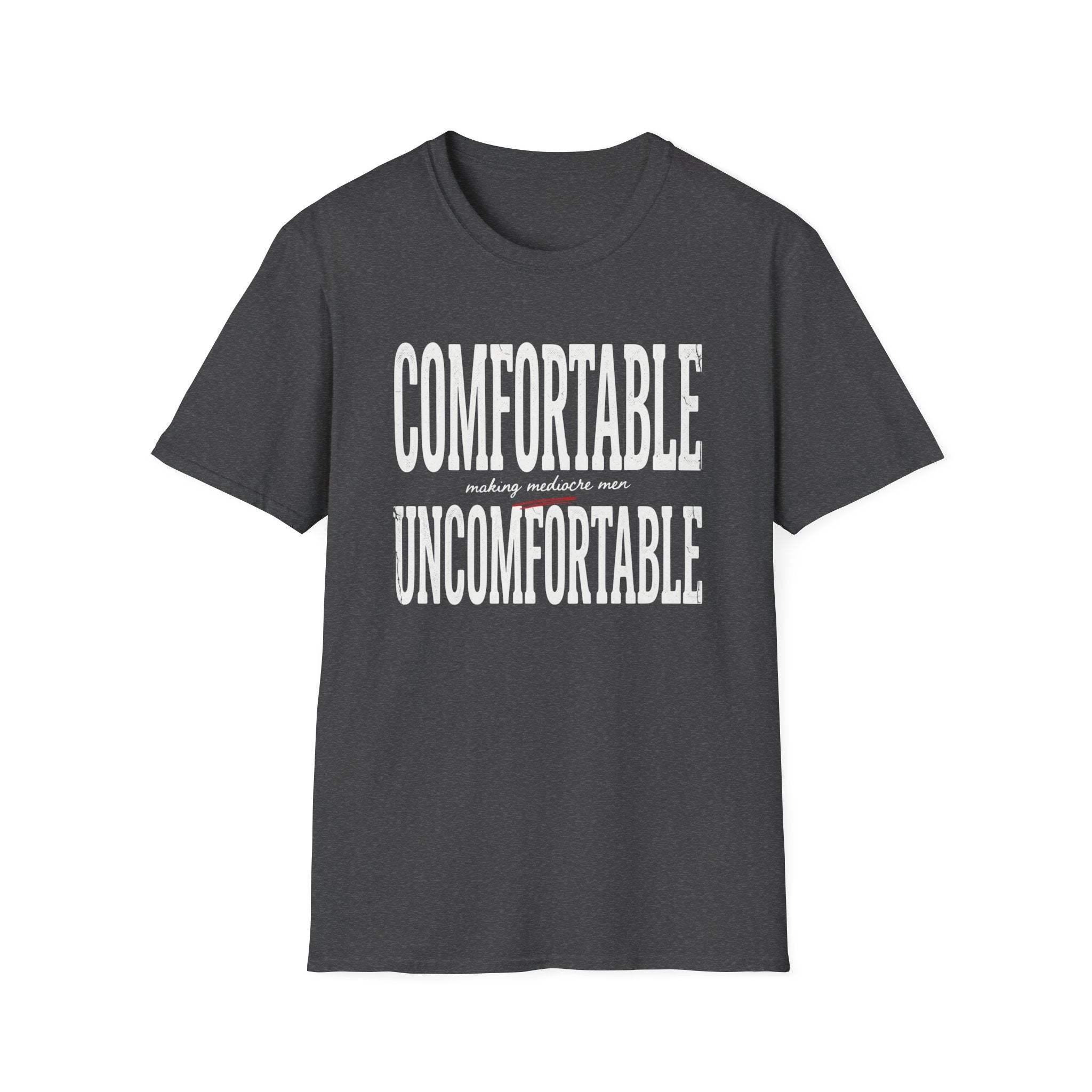 Comfortable Making Mediocre Men Uncomfortable T-Shirt