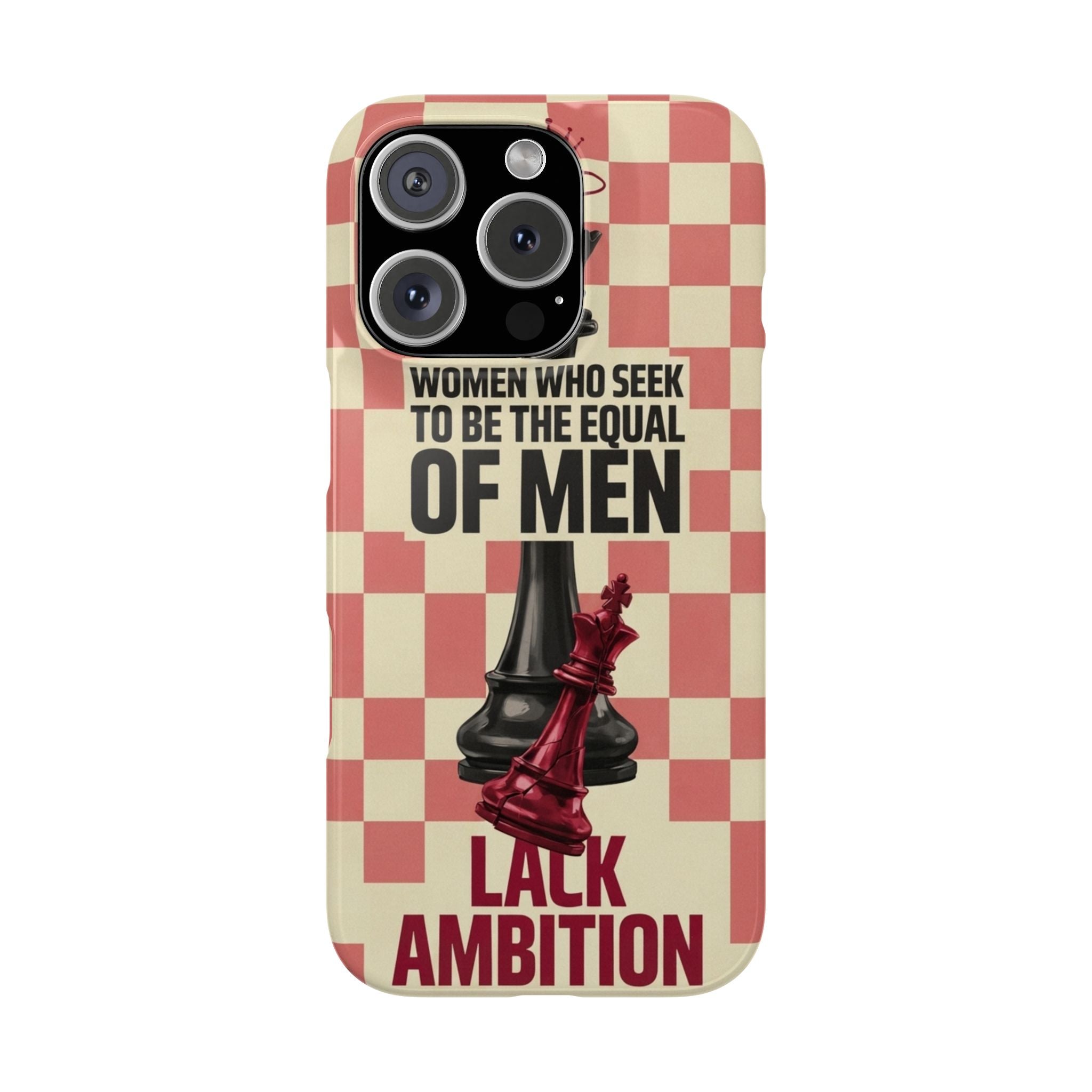 Slim Phone Case — “Women Who Seek to Be the Equal of Men Lack Ambition” Chess Queen Design