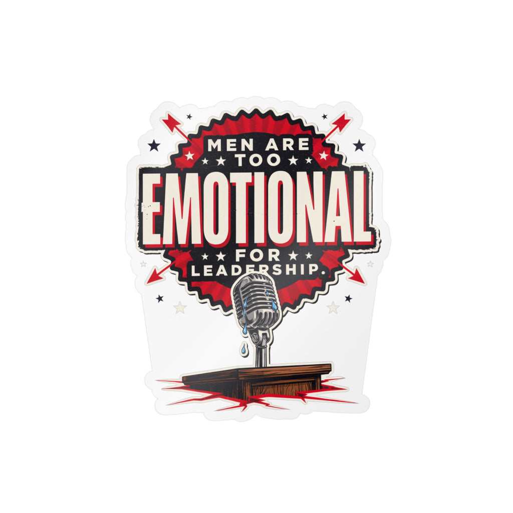 Kiss-Cut Vinyl Decal — "Men Are Too Emotional for Leadership" Retro Microphone Political Sticker