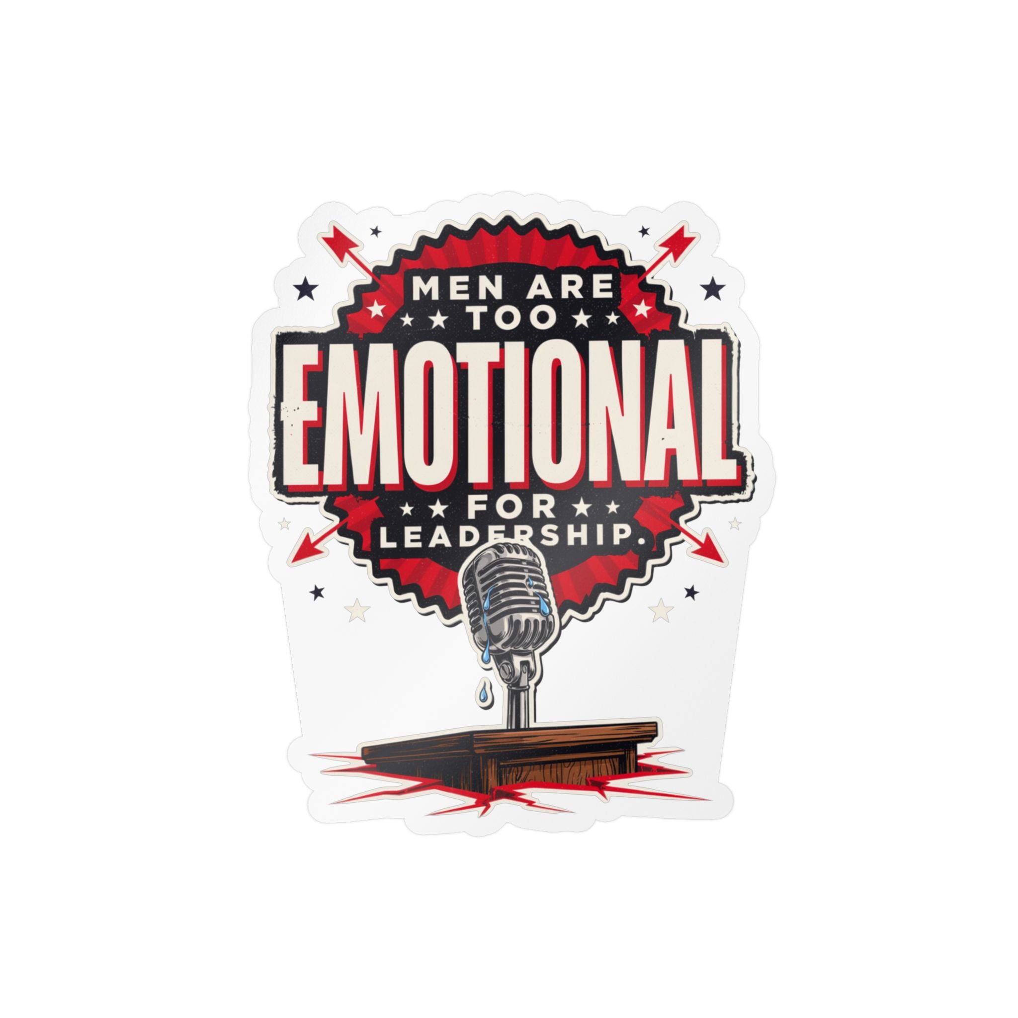 Kiss-Cut Vinyl Decal — "Men Are Too Emotional for Leadership" Retro Microphone Political Sticker