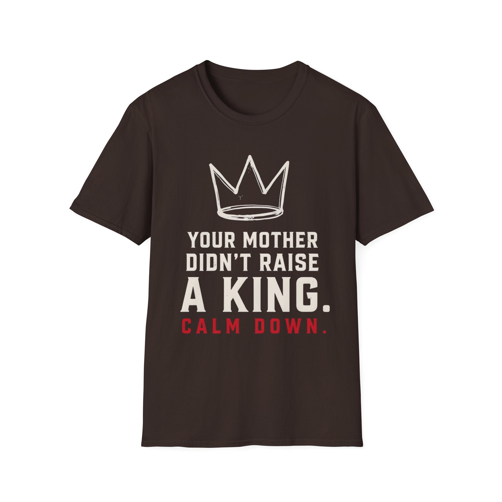 T‑Shirt — 'Your Mother Didn't Raise a King' Crown Graphic Tee