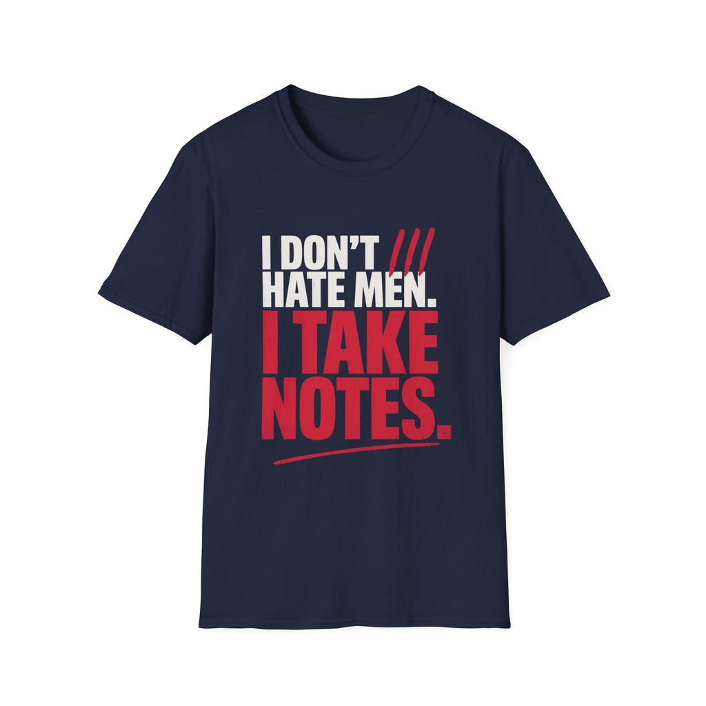I Don't Hate Men I Take Notes T-Shirt — Funny Feminist Graphic Tee