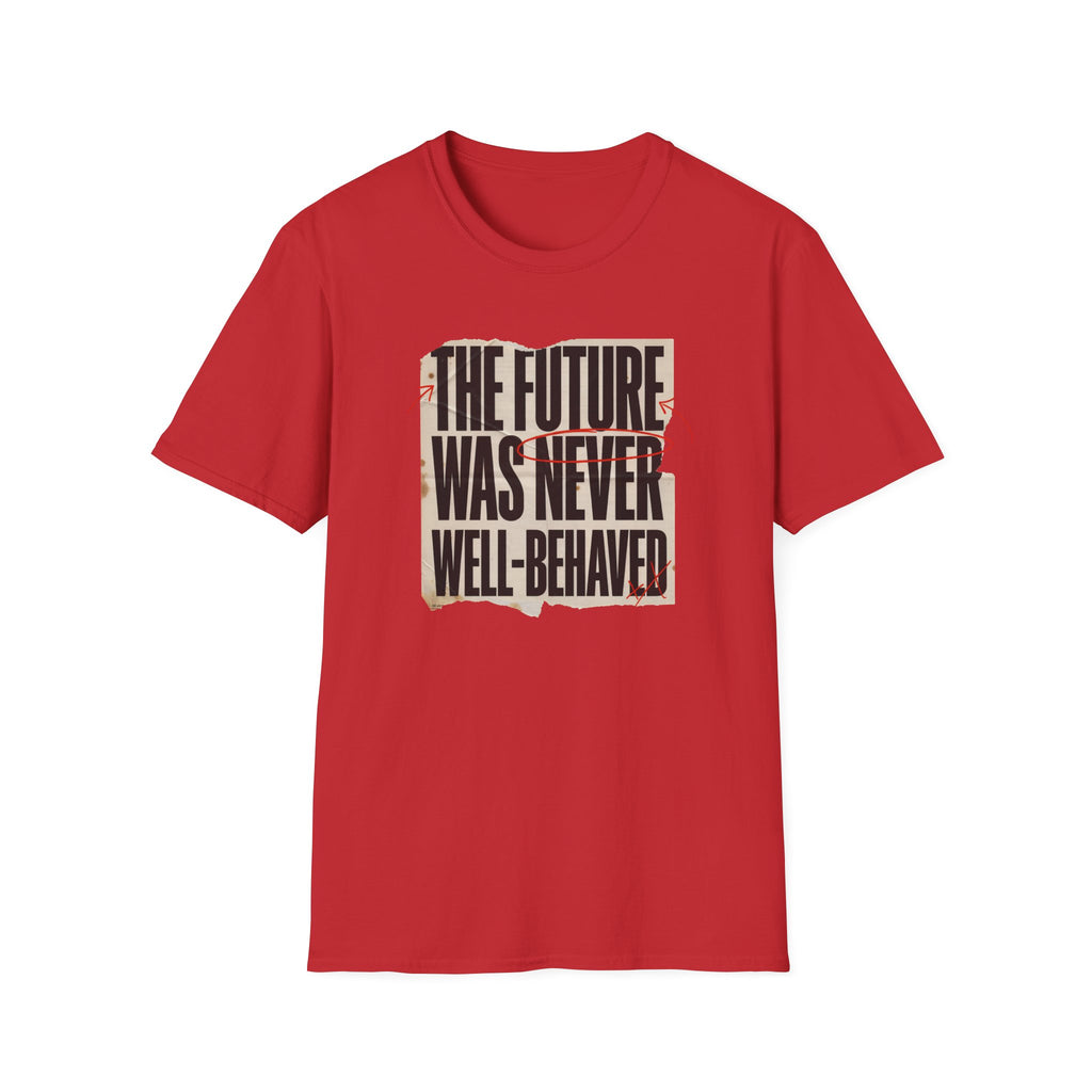 Feminist T-Shirt — "The Future Was Never Well-Behaved" Bold Graphic Tee