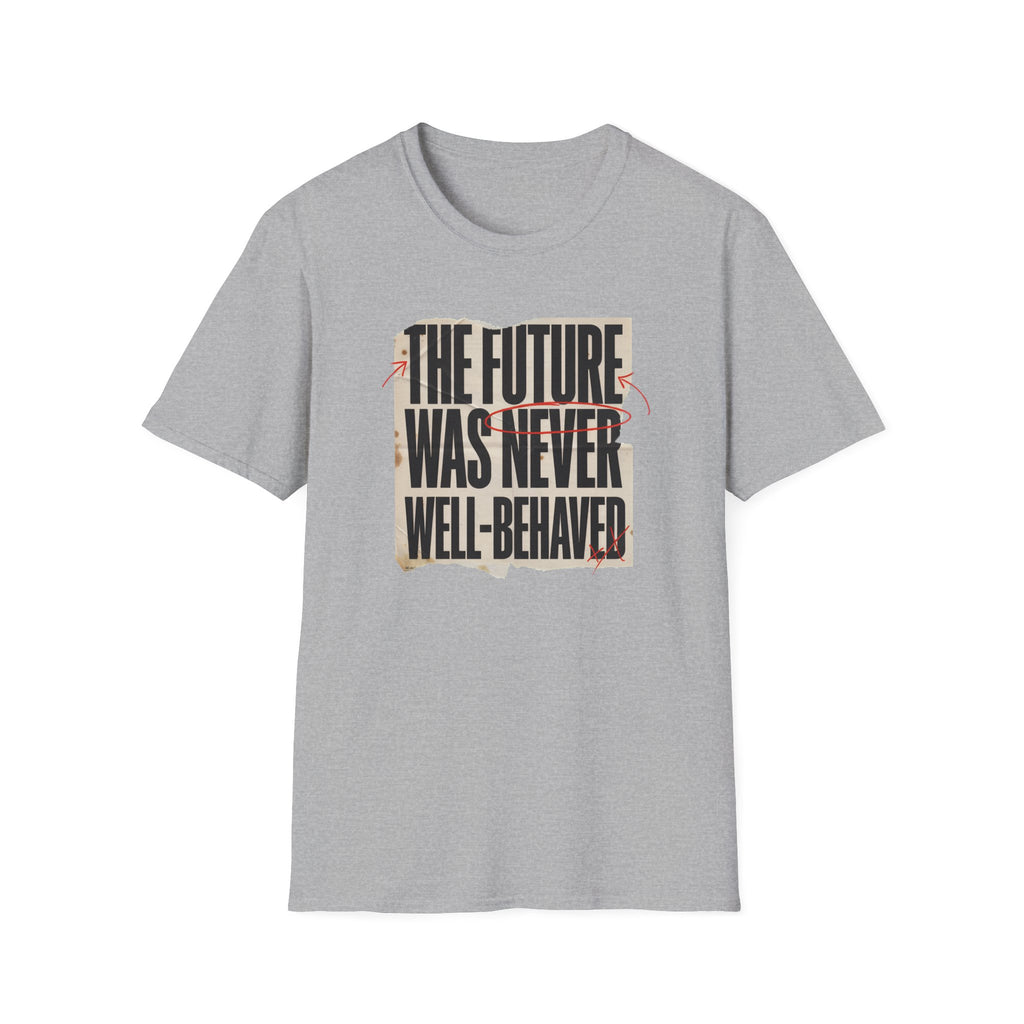 Feminist T-Shirt — "The Future Was Never Well-Behaved" Bold Graphic Tee