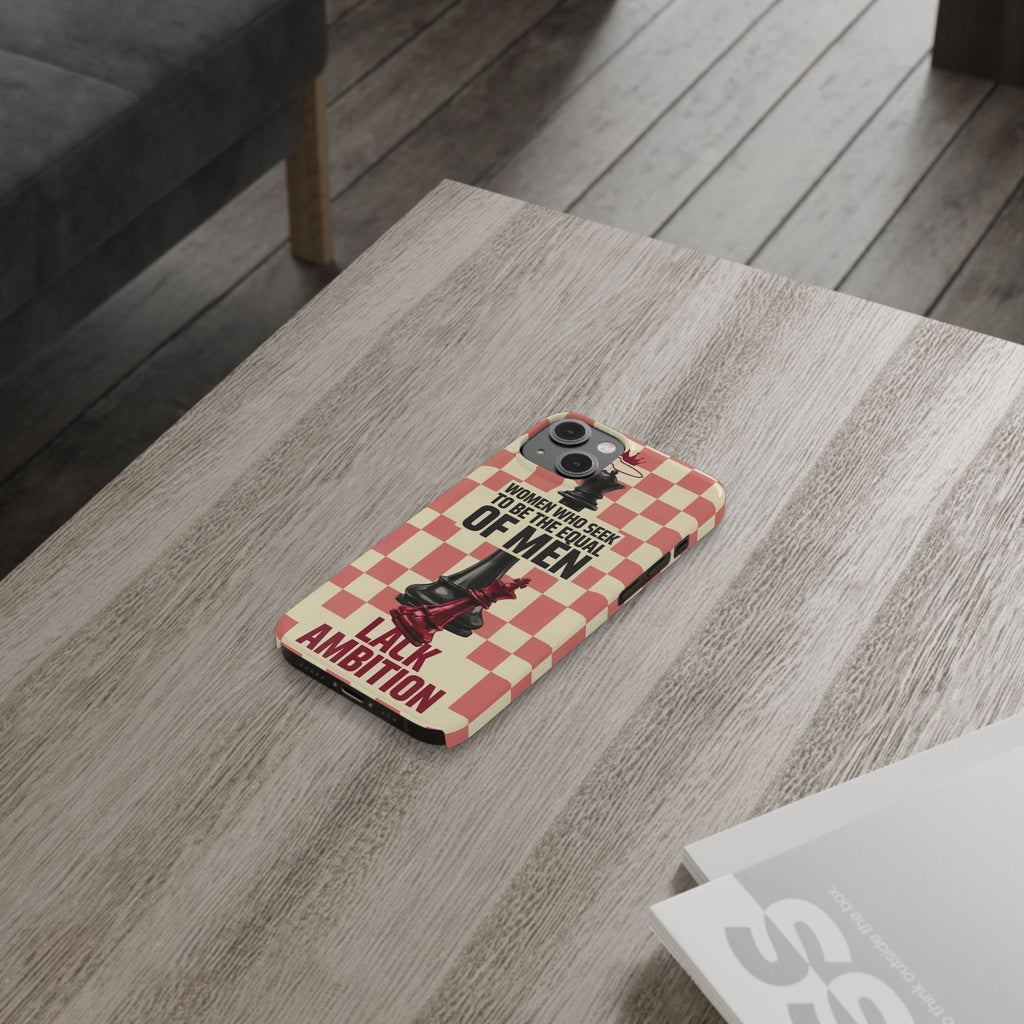 Slim Phone Case — “Women Who Seek to Be the Equal of Men Lack Ambition” Chess Queen Design