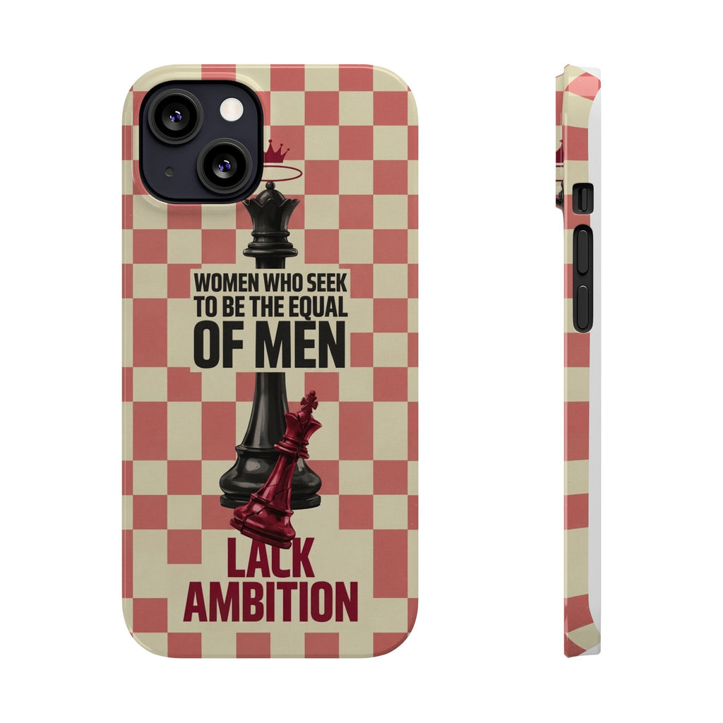 Slim Phone Case — “Women Who Seek to Be the Equal of Men Lack Ambition” Chess Queen Design