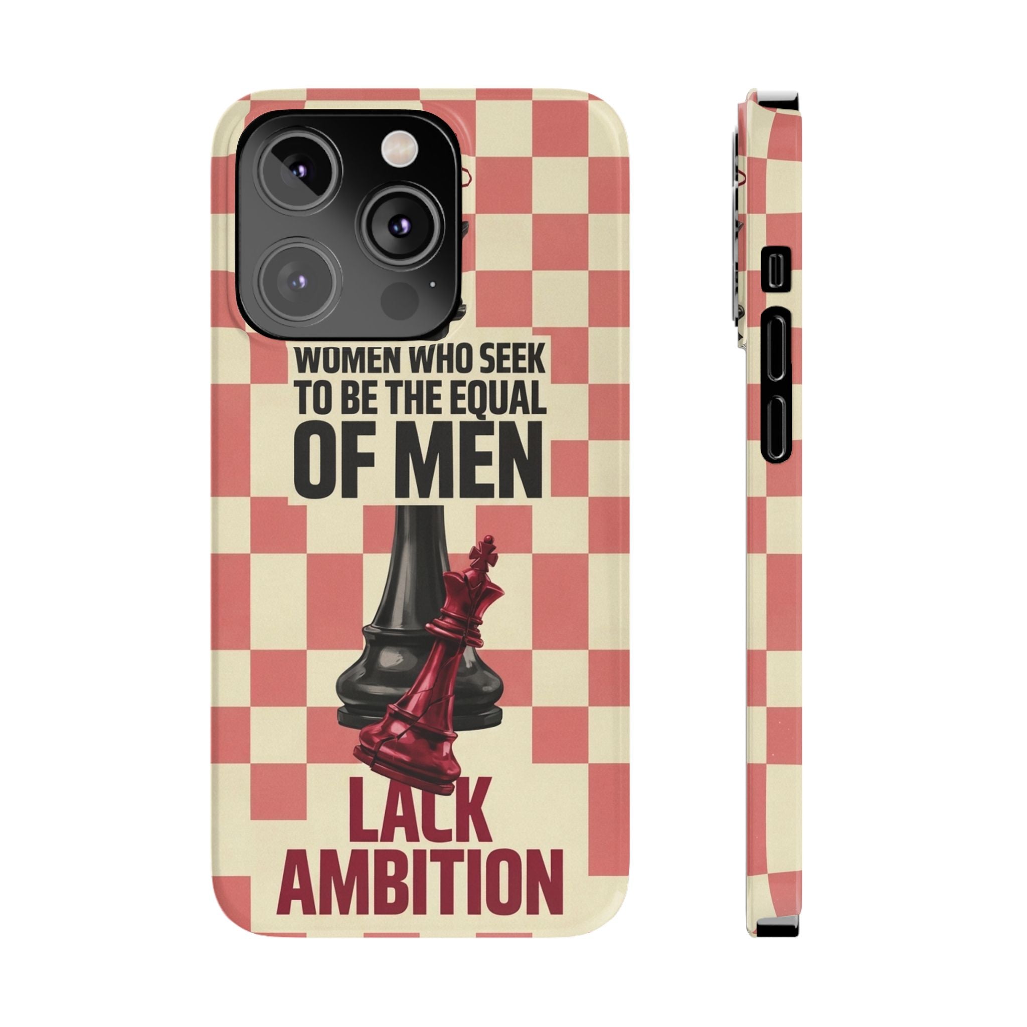 Slim Phone Case — “Women Who Seek to Be the Equal of Men Lack Ambition” Chess Queen Design