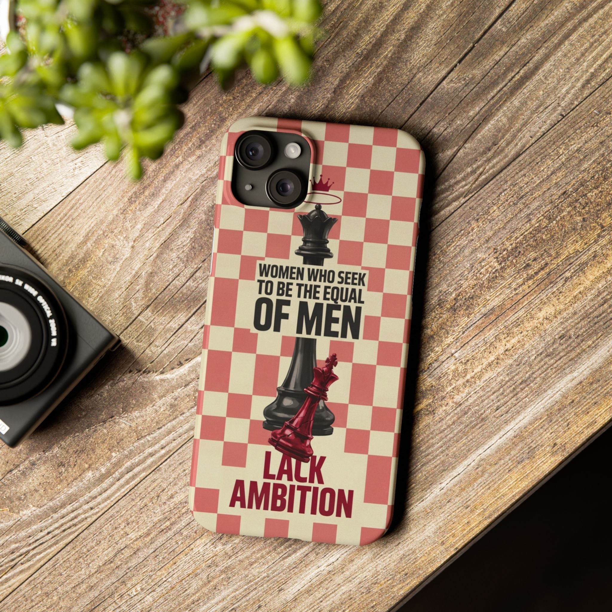 Slim Phone Case — “Women Who Seek to Be the Equal of Men Lack Ambition” Chess Queen Design