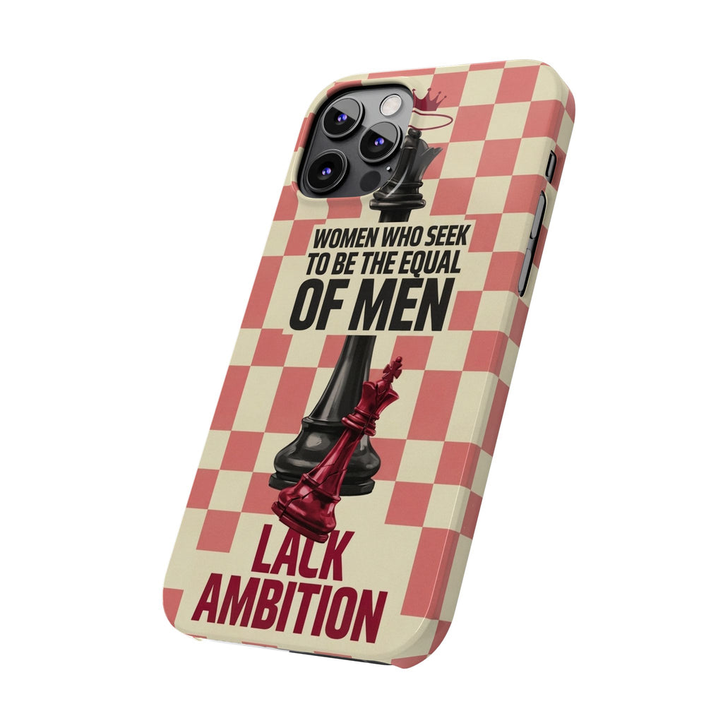 Slim Phone Case — “Women Who Seek to Be the Equal of Men Lack Ambition” Chess Queen Design