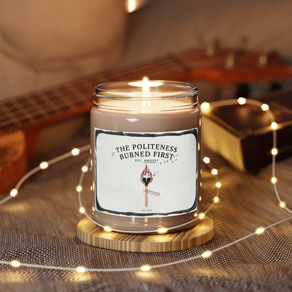 The Politeness Burned First — Scented Soy Candle (9oz)