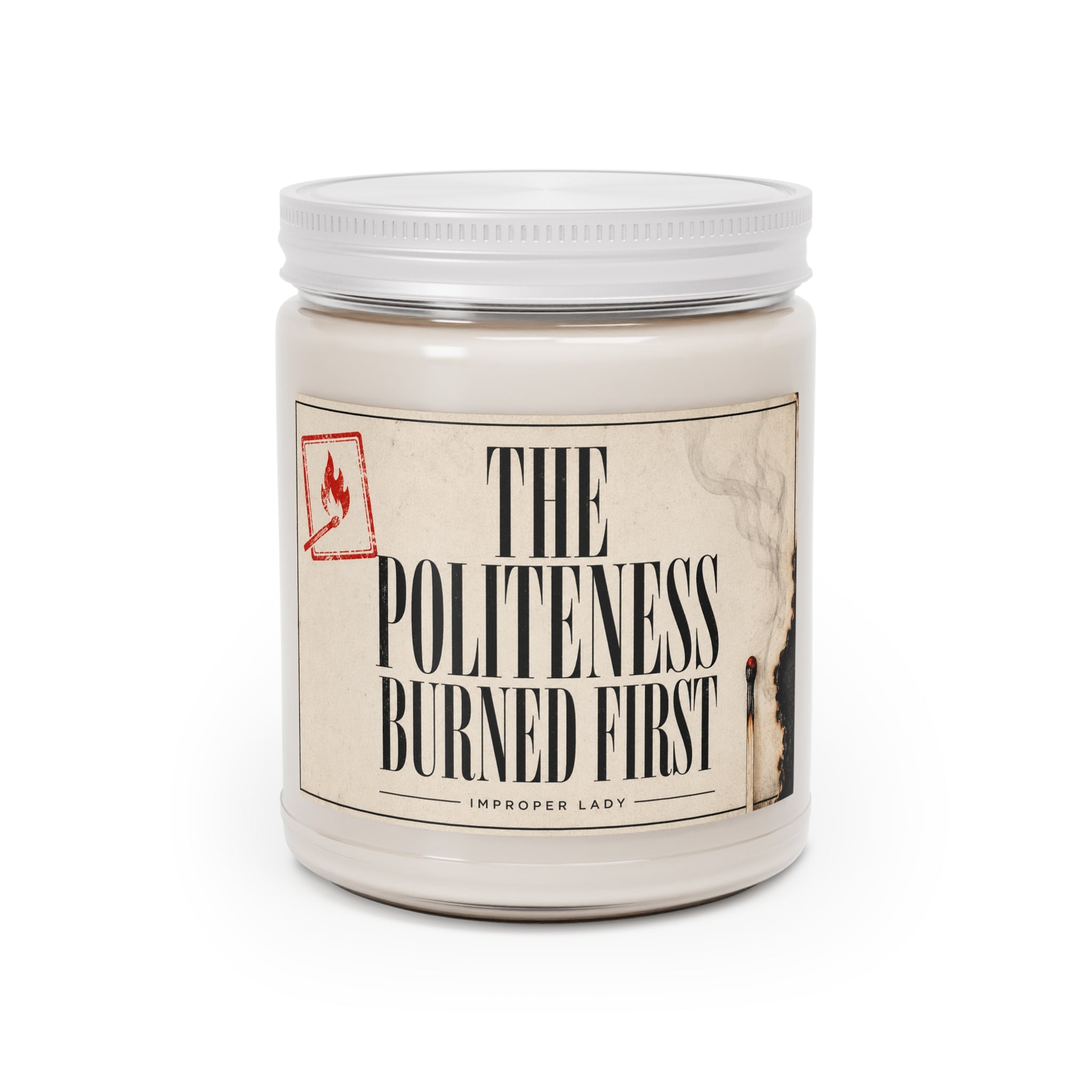 Soy Candle — “The Politeness Burned First” 9oz Scented Jar