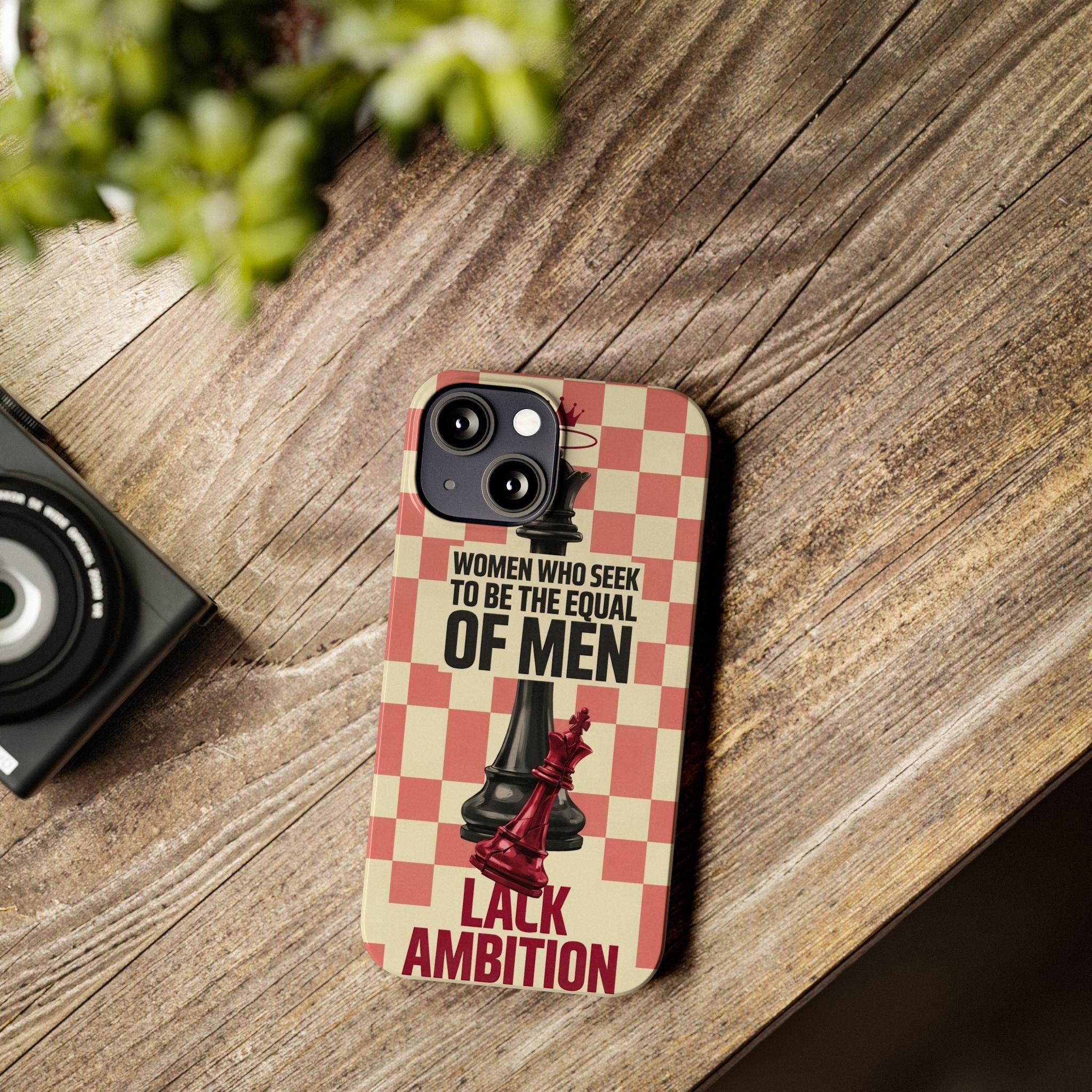 Slim Phone Case — “Women Who Seek to Be the Equal of Men Lack Ambition” Chess Queen Design