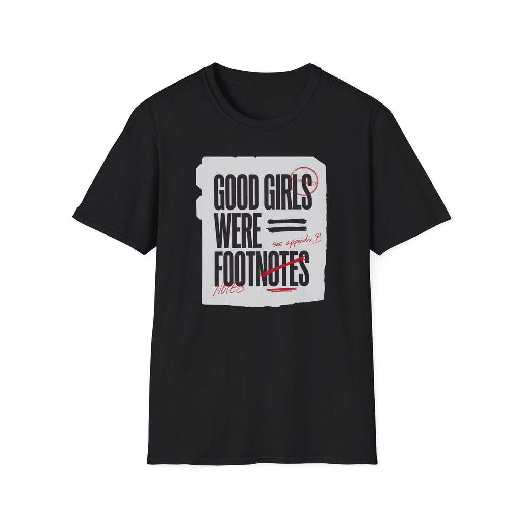 'Good Girls Were Footnotes' Graphic Tee — Feminist Quote Shirt