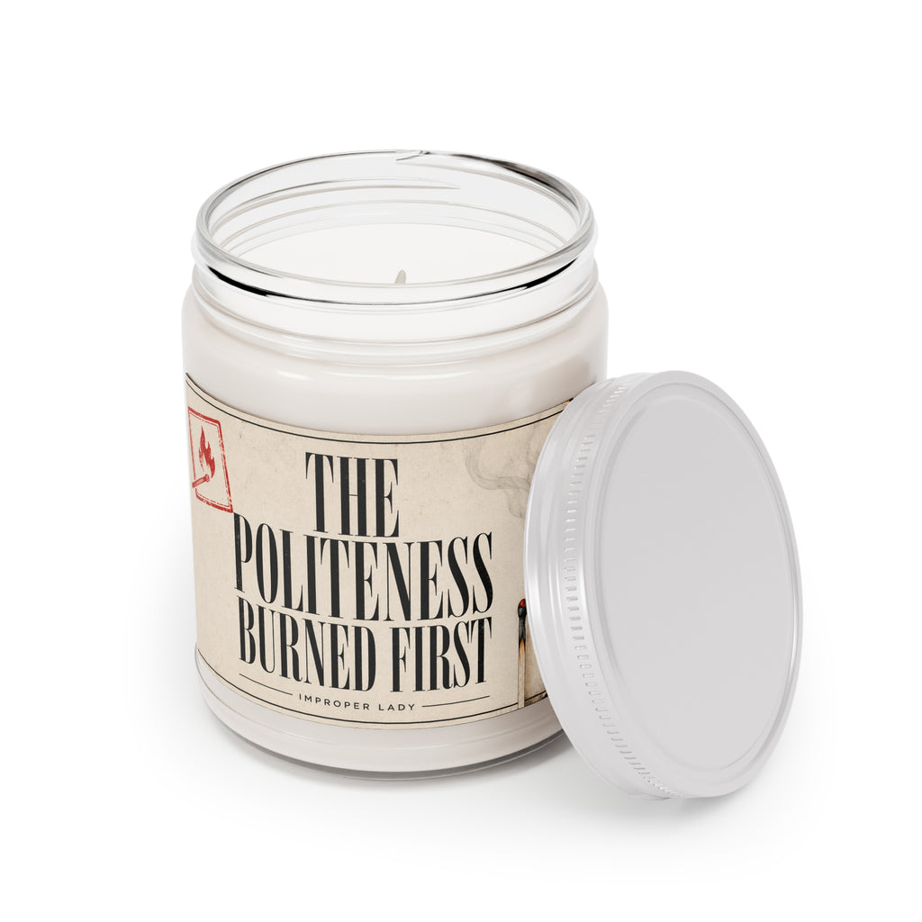Soy Candle — “The Politeness Burned First” 9oz Scented Jar