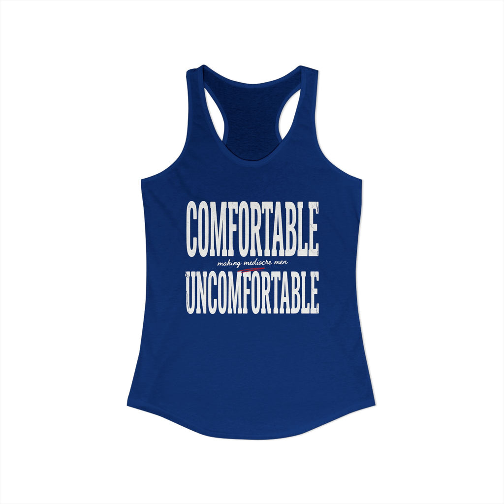 Comfortable Making Mediocre Men Uncomfortable | Women's Ideal Racerback Tank
