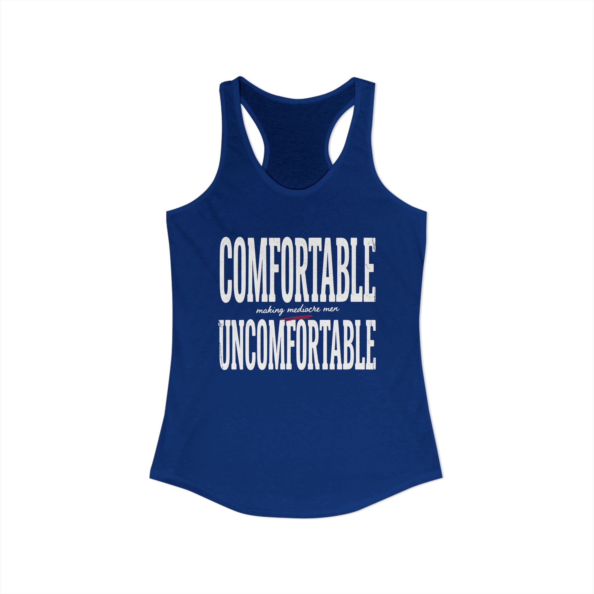 Comfortable Making Mediocre Men Uncomfortable | Women's Ideal Racerback Tank