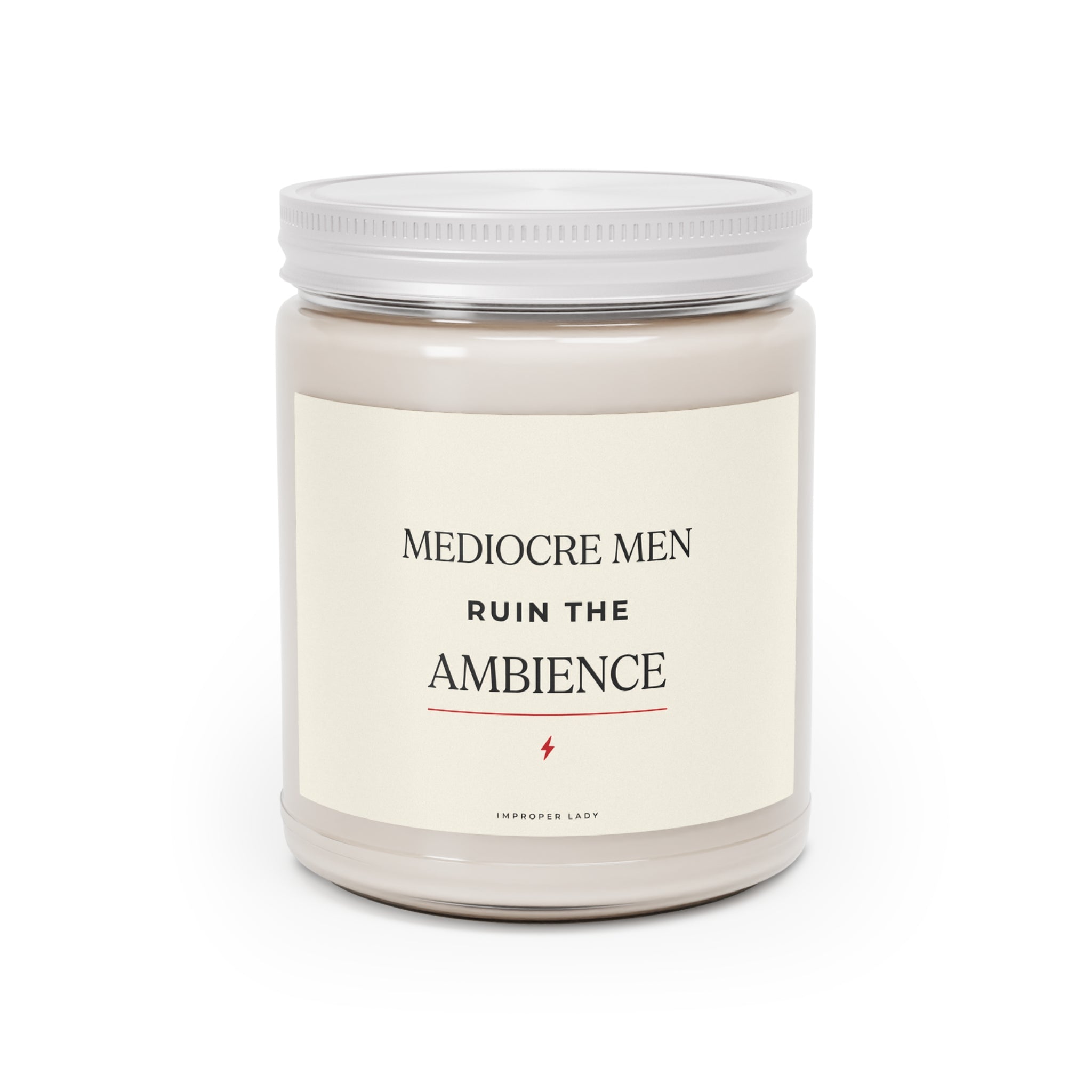 Soy Candle - "Mediocre Men Ruin the Ambience" Scented Jar (9oz)