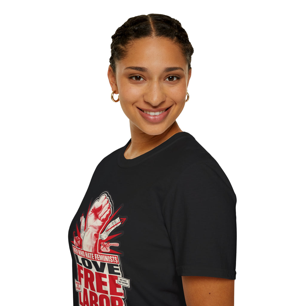 Graphic T-Shirt — "Men Who Hate Feminists Love Free Labor" Protest Tee