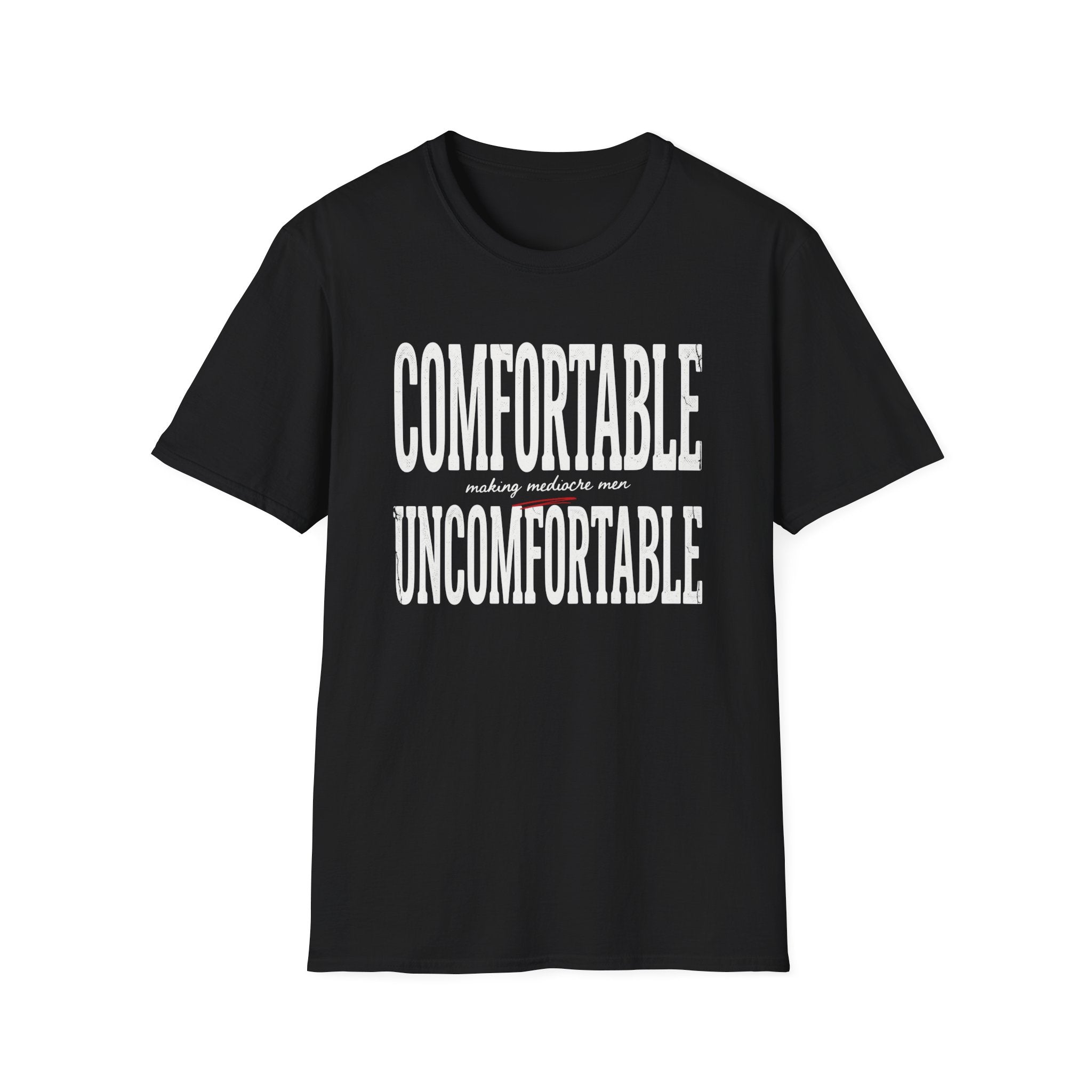 Comfortable Making Mediocre Men Uncomfortable T-Shirt