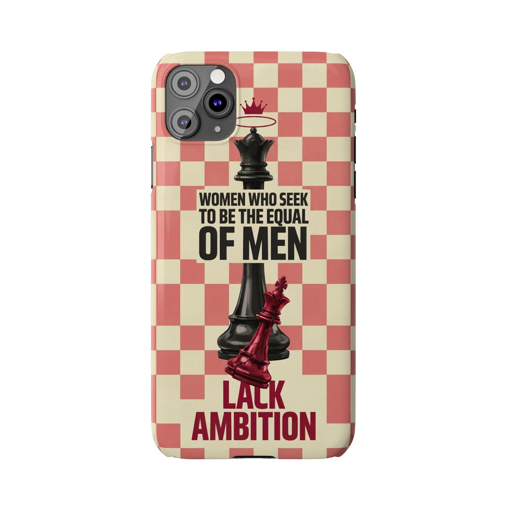 Slim Phone Case — “Women Who Seek to Be the Equal of Men Lack Ambition” Chess Queen Design