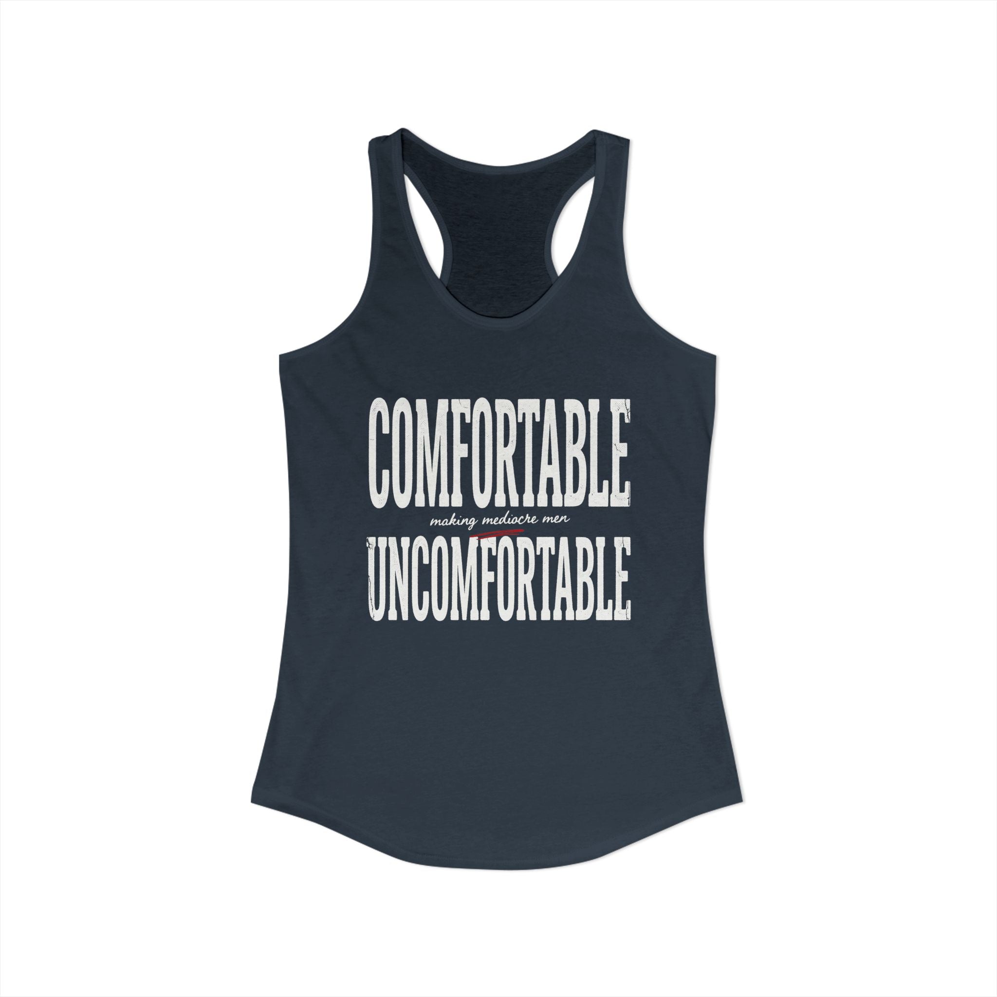 Comfortable Making Mediocre Men Uncomfortable | Women's Ideal Racerback Tank