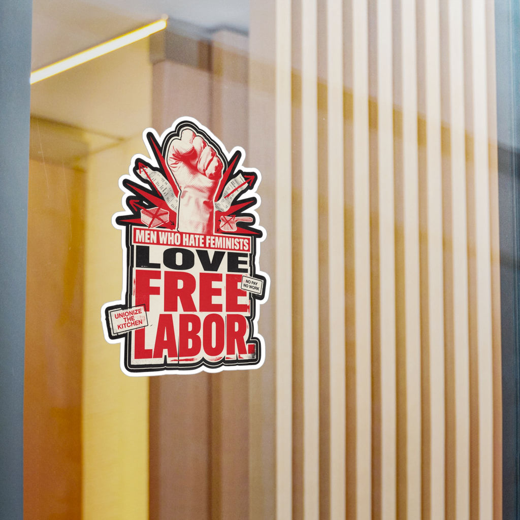 Kiss-Cut Vinyl Sticker — "Men Who Hate Feminists Love Free Labor" Protest Design