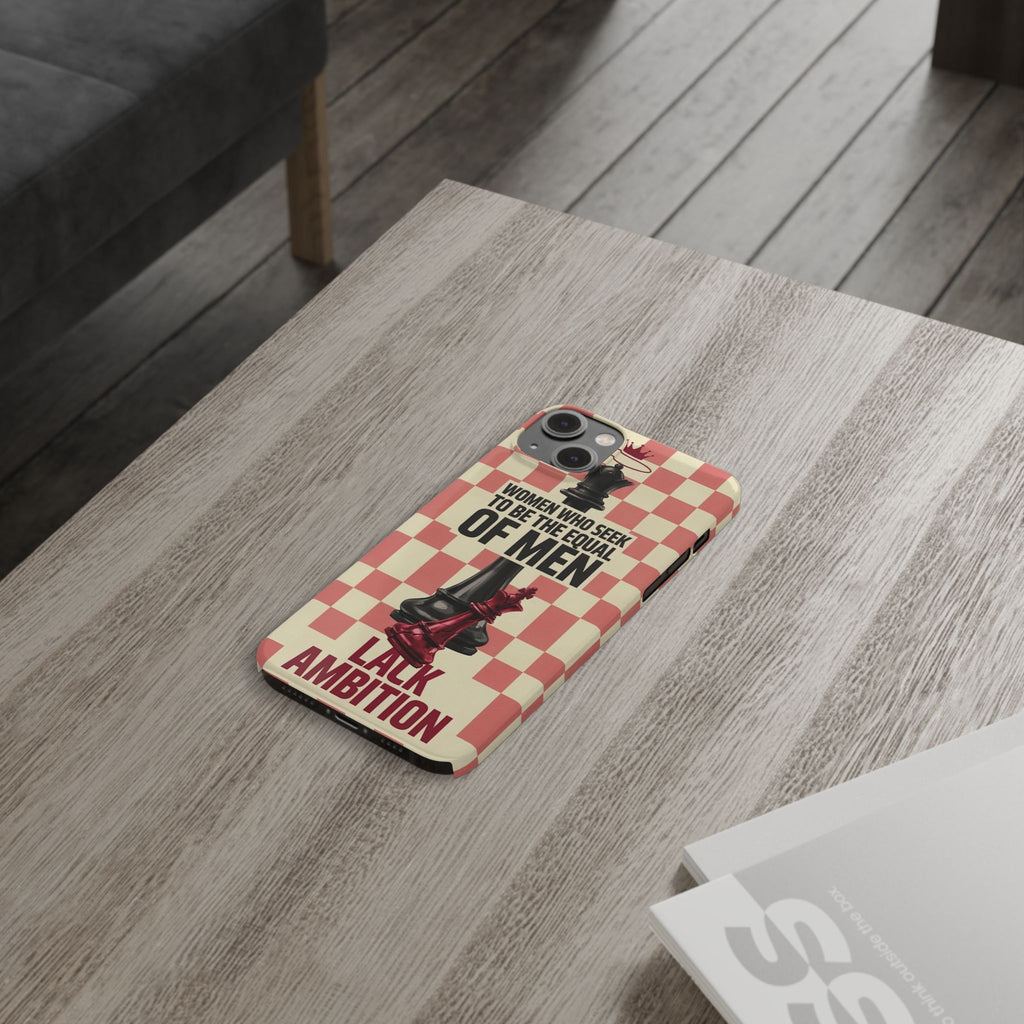 Slim Phone Case — “Women Who Seek to Be the Equal of Men Lack Ambition” Chess Queen Design