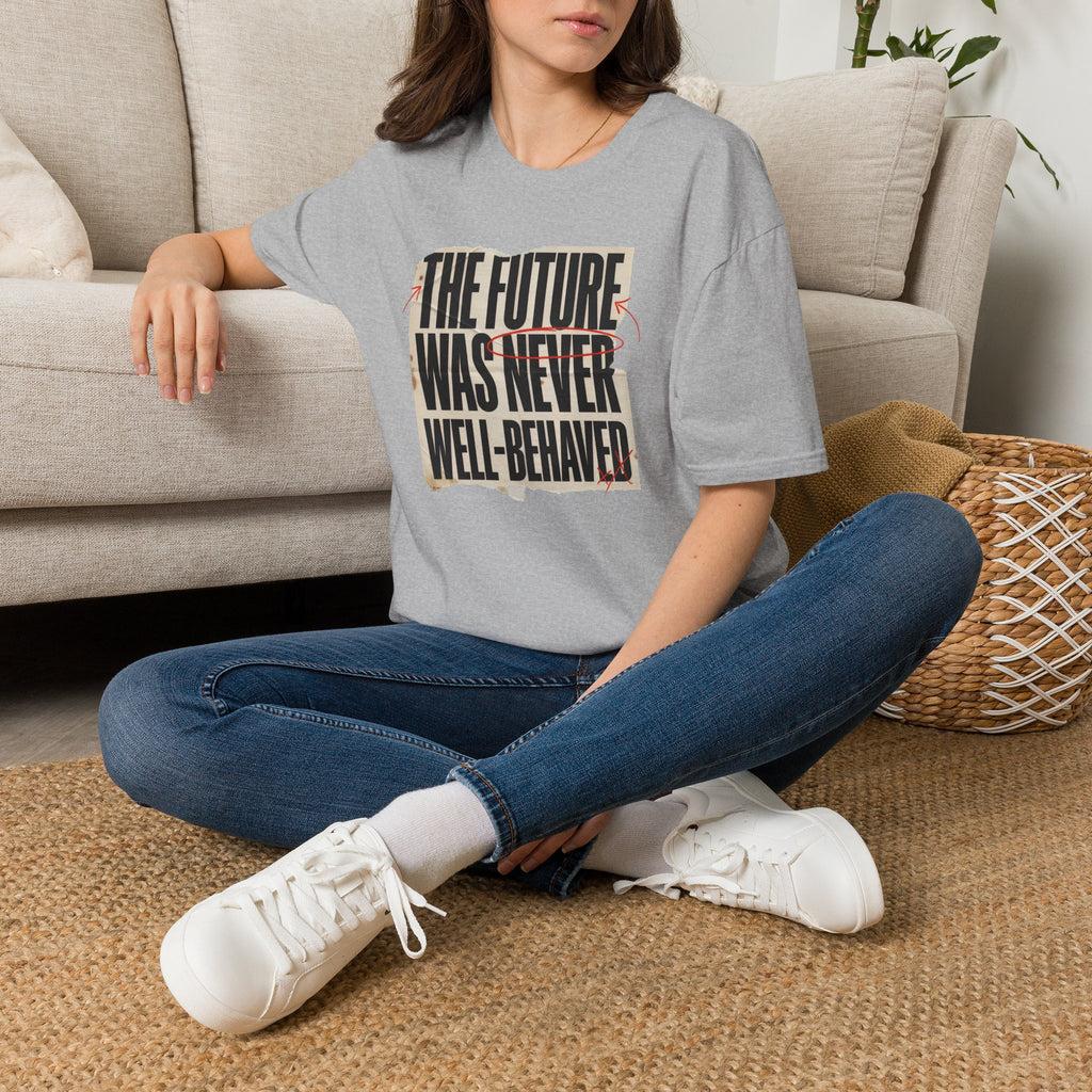 Feminist T-Shirt — "The Future Was Never Well-Behaved" Bold Graphic Tee