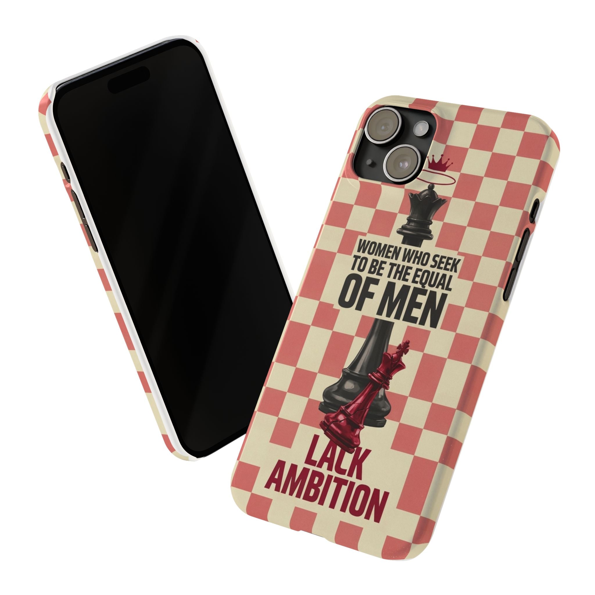 Slim Phone Case — “Women Who Seek to Be the Equal of Men Lack Ambition” Chess Queen Design