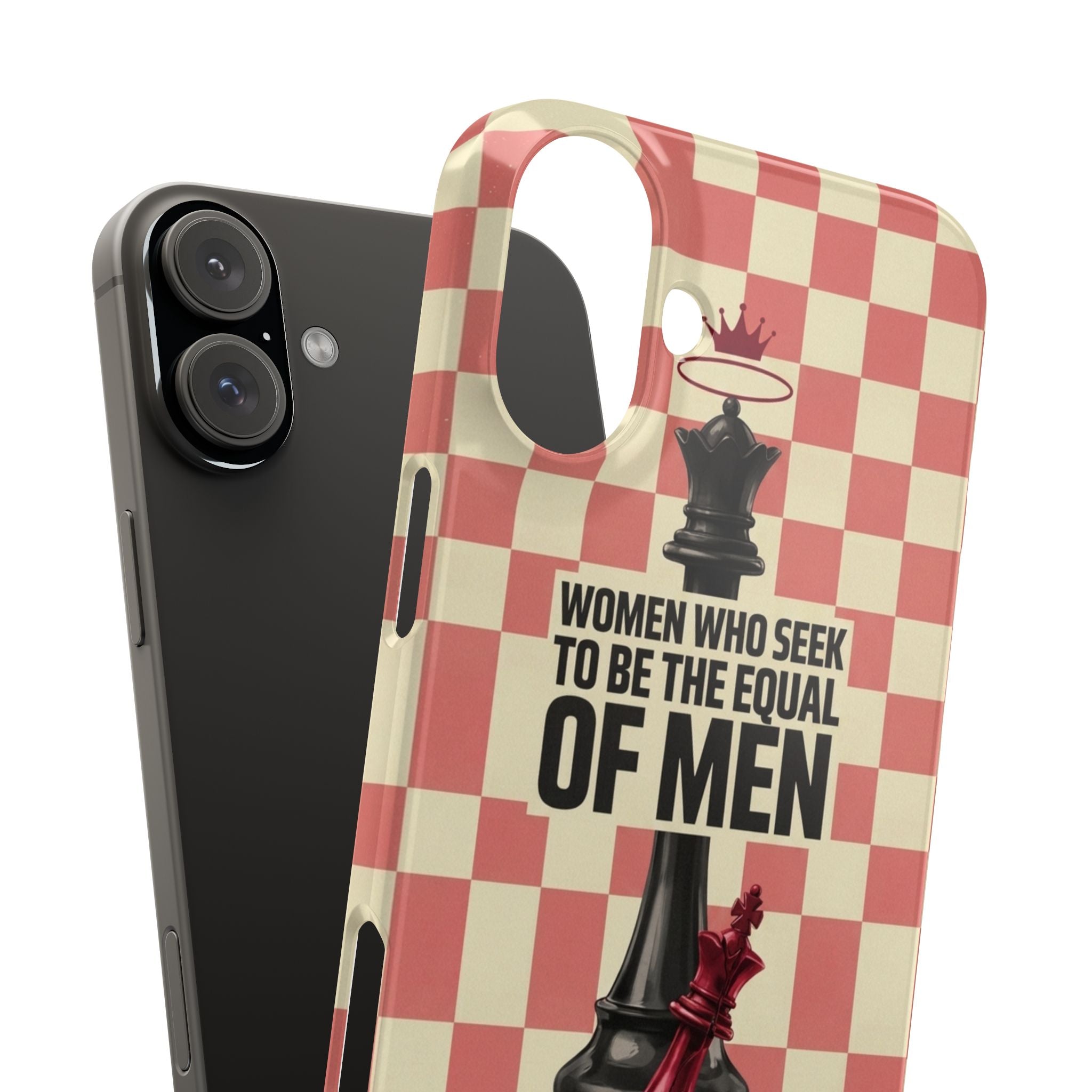 Slim Phone Case — “Women Who Seek to Be the Equal of Men Lack Ambition” Chess Queen Design