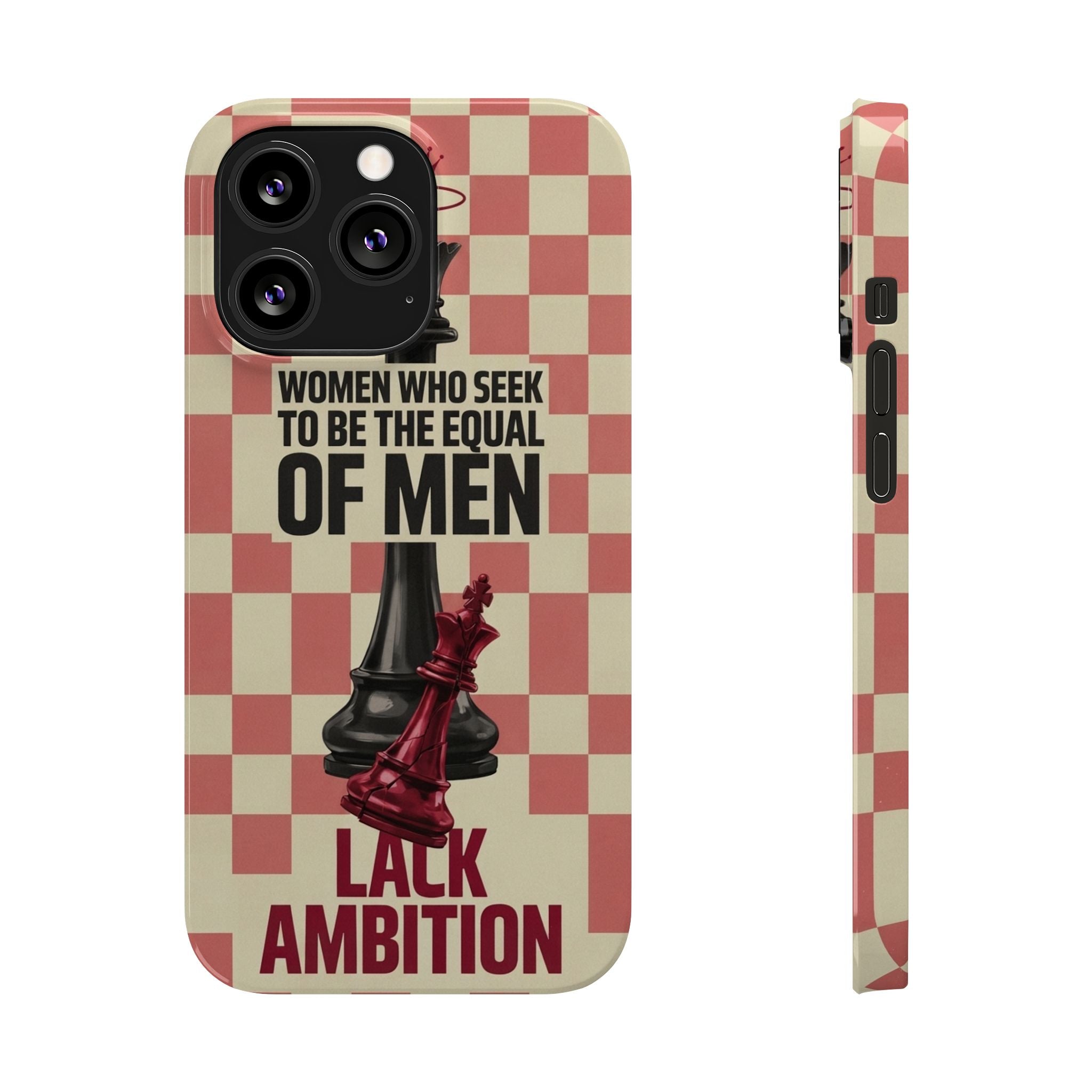 Slim Phone Case — “Women Who Seek to Be the Equal of Men Lack Ambition” Chess Queen Design