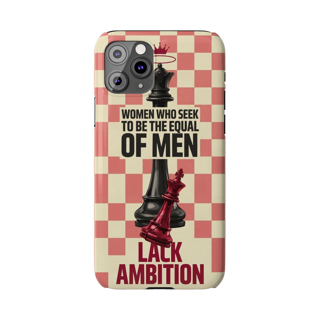 Slim Phone Case — “Women Who Seek to Be the Equal of Men Lack Ambition” Chess Queen Design