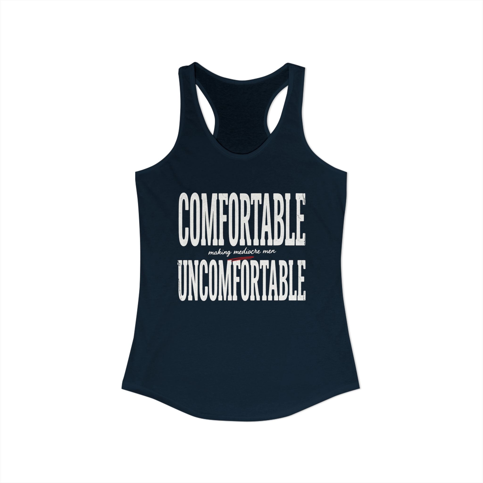 Comfortable Making Mediocre Men Uncomfortable | Women's Ideal Racerback Tank