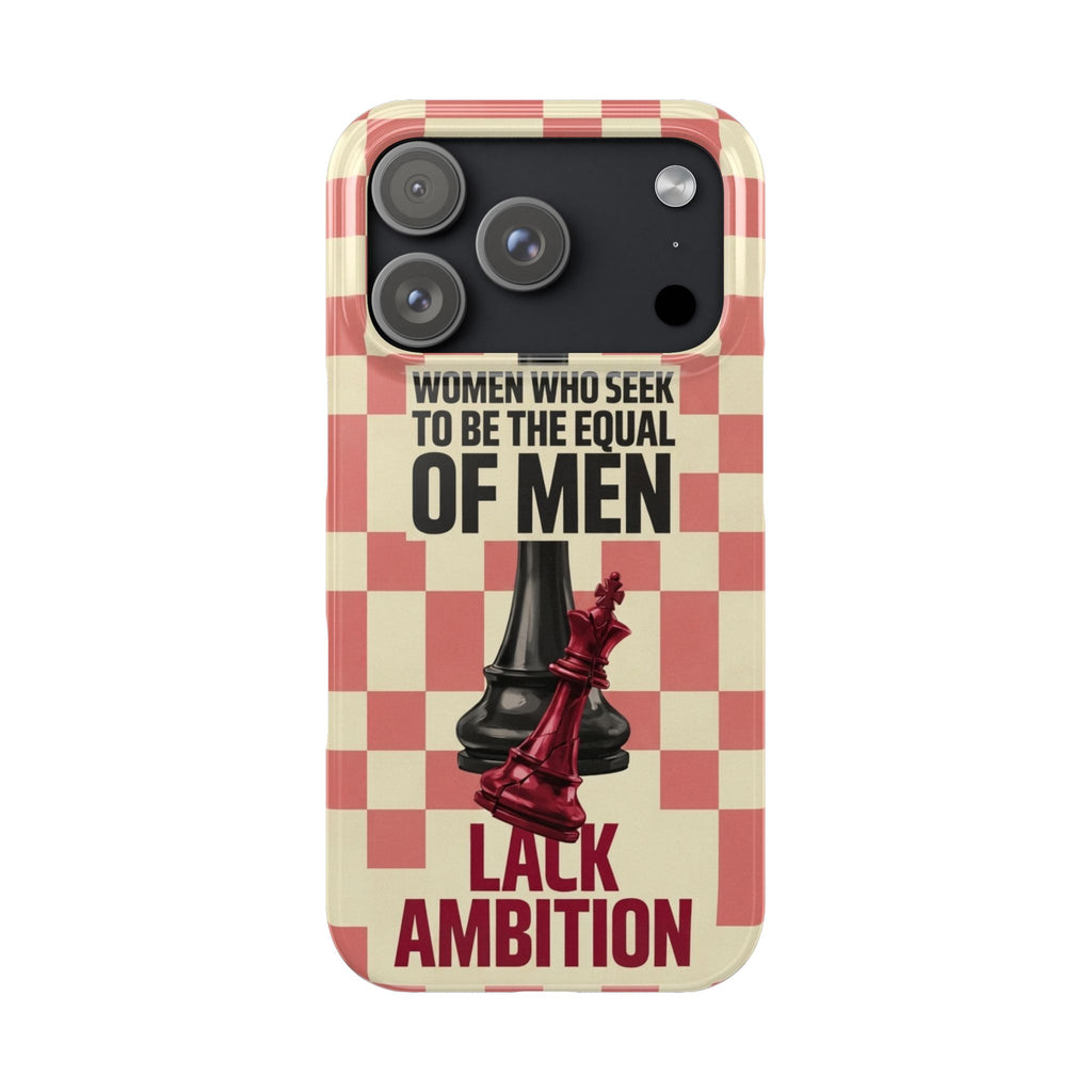 Slim Phone Case — “Women Who Seek to Be the Equal of Men Lack Ambition” Chess Queen Design