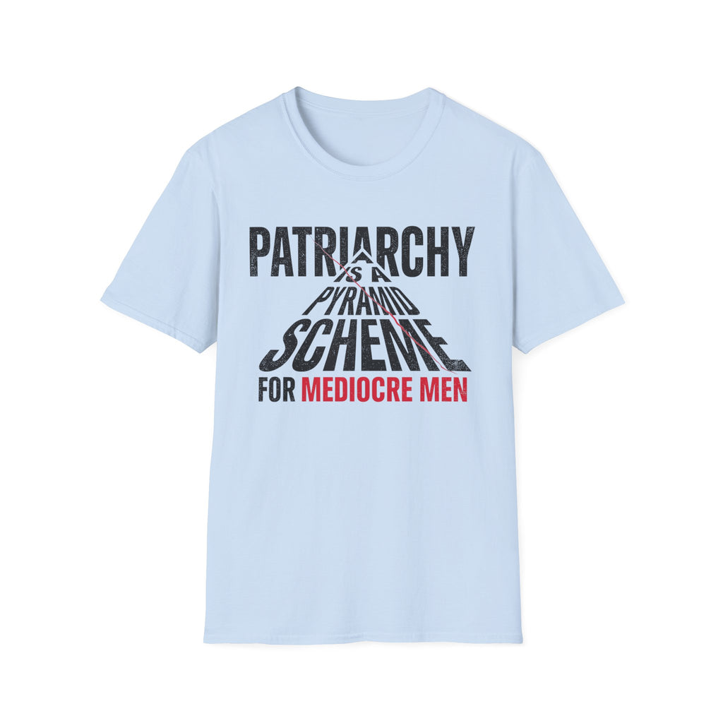 T-Shirt — "Patriarchy Is A Pyramid Scheme for Mediocre Men" Feminist Graphic Tee