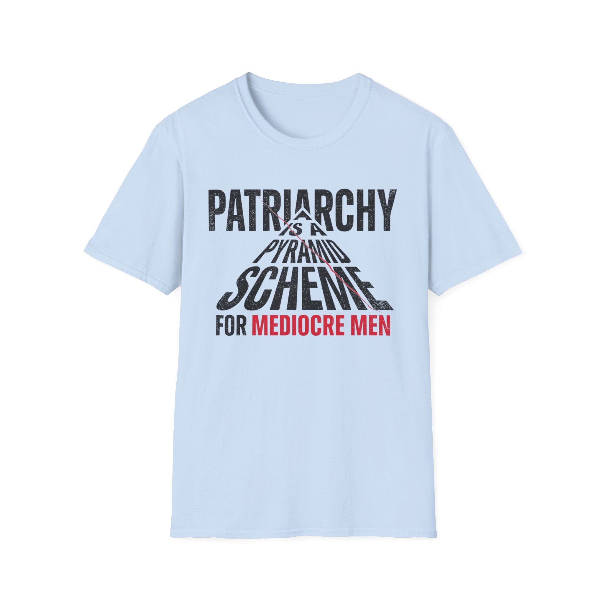 T-Shirt — "Patriarchy Is A Pyramid Scheme for Mediocre Men" Feminist Graphic Tee