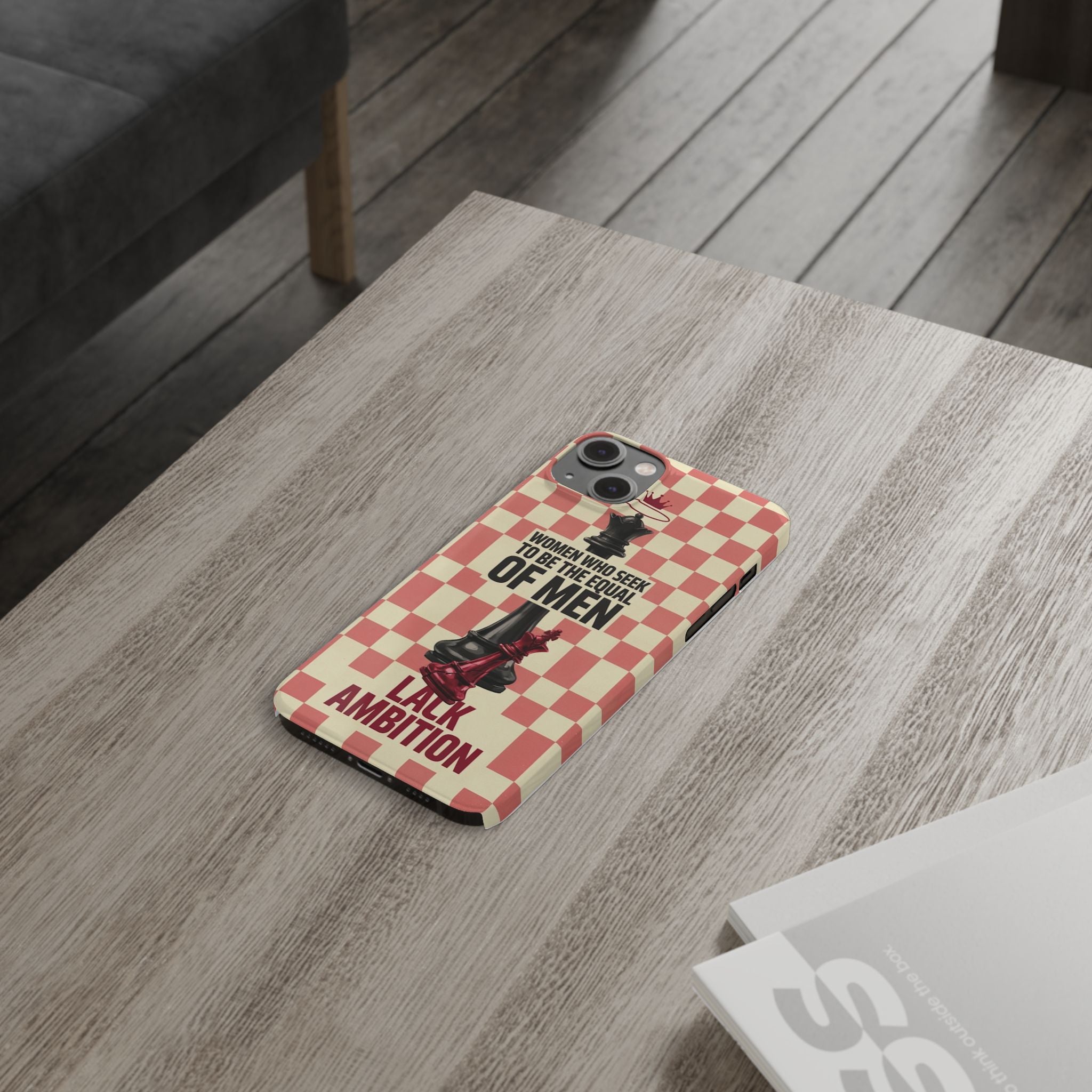 Slim Phone Case — “Women Who Seek to Be the Equal of Men Lack Ambition” Chess Queen Design