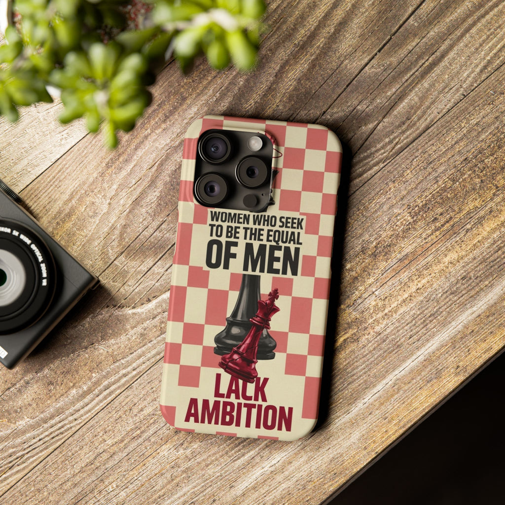 Slim Phone Case — “Women Who Seek to Be the Equal of Men Lack Ambition” Chess Queen Design