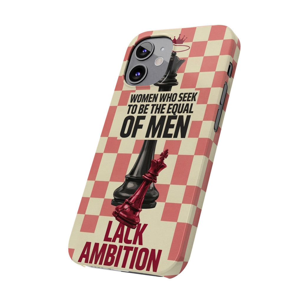 Slim Phone Case — “Women Who Seek to Be the Equal of Men Lack Ambition” Chess Queen Design