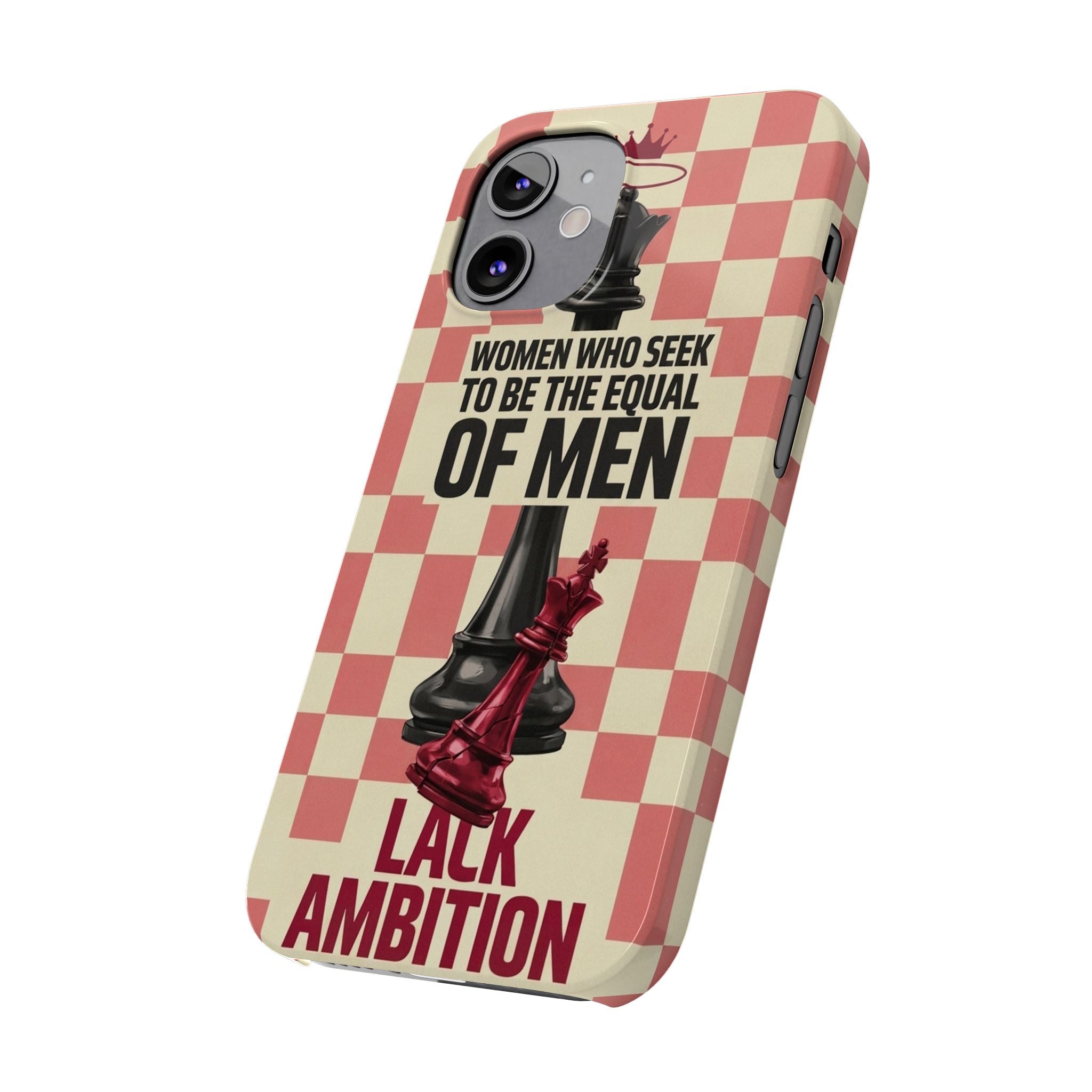 Slim Phone Case — “Women Who Seek to Be the Equal of Men Lack Ambition” Chess Queen Design