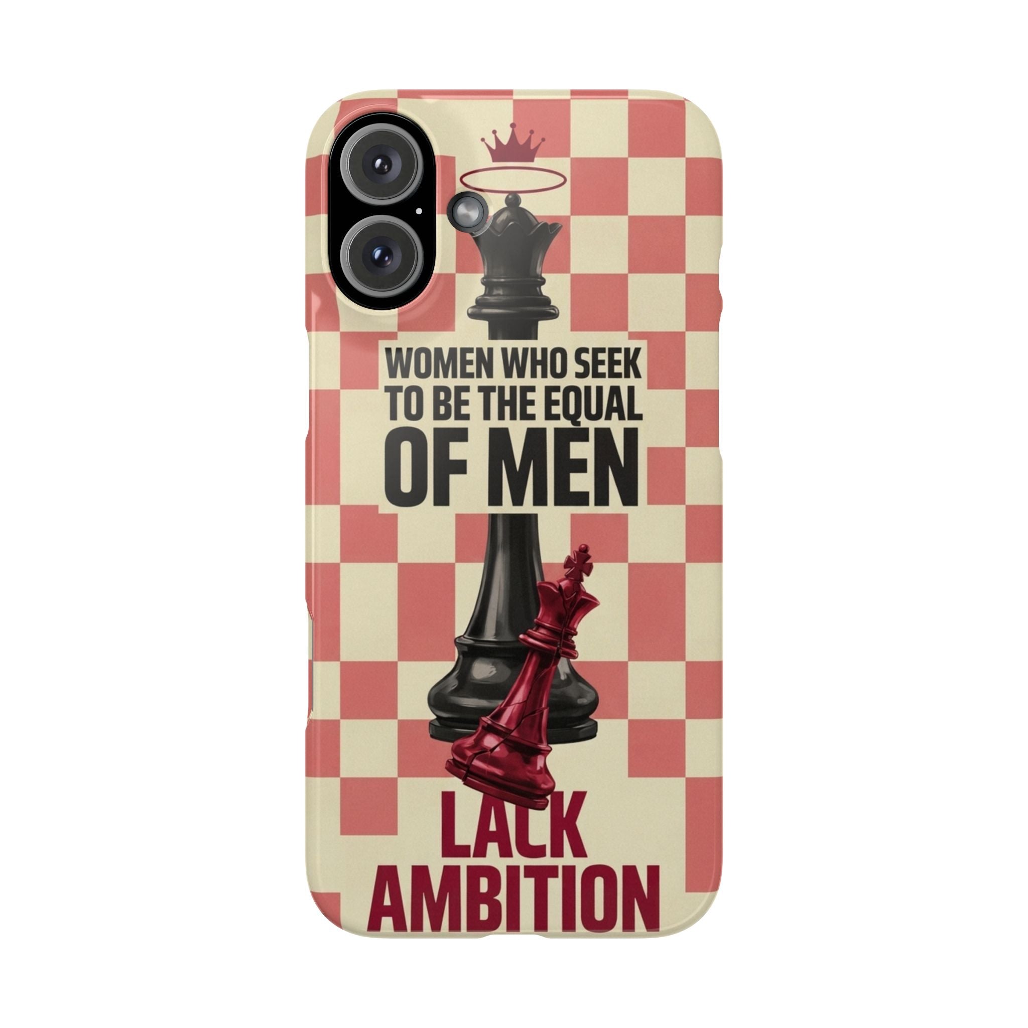 Slim Phone Case — “Women Who Seek to Be the Equal of Men Lack Ambition” Chess Queen Design