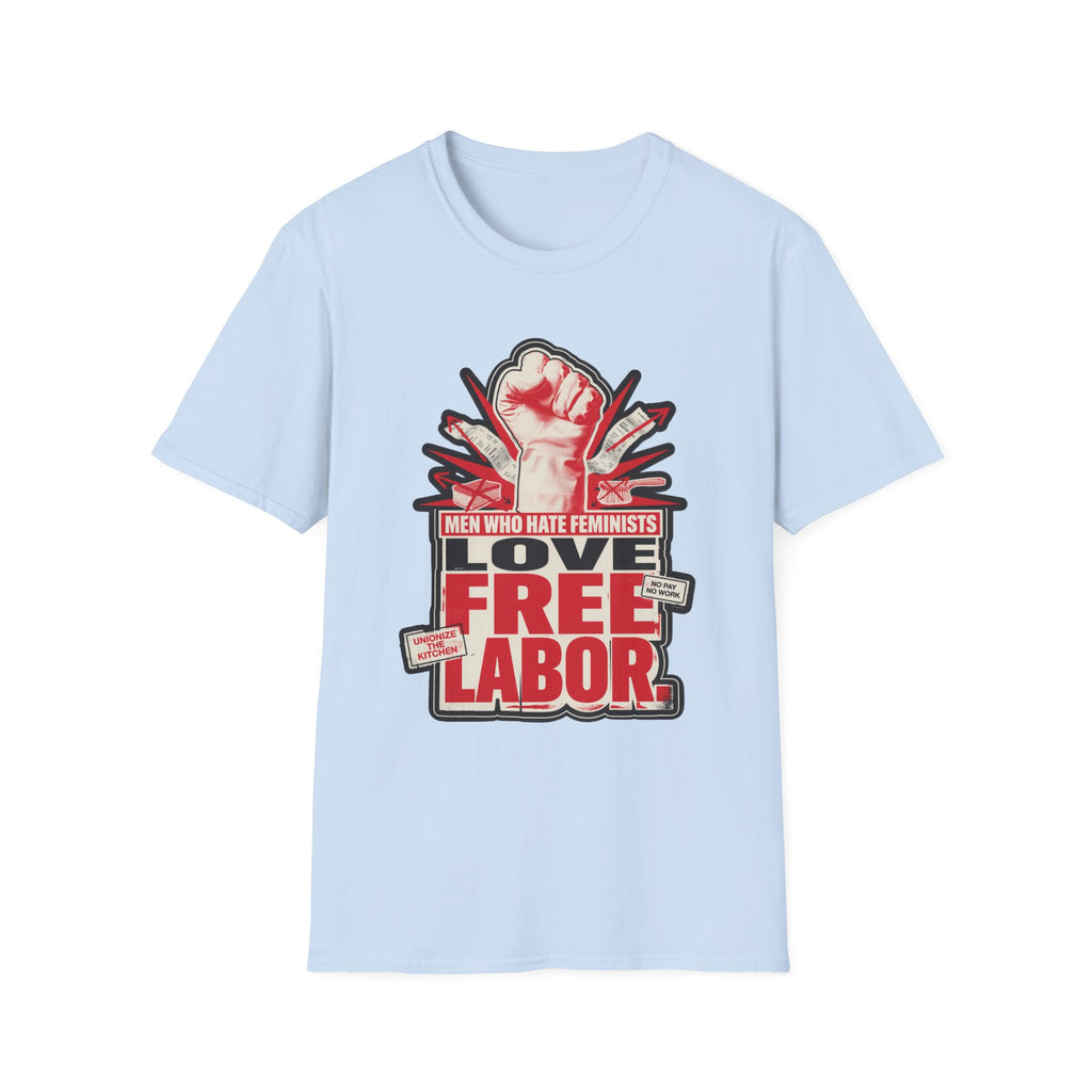 Graphic T-Shirt — "Men Who Hate Feminists Love Free Labor" Protest Tee