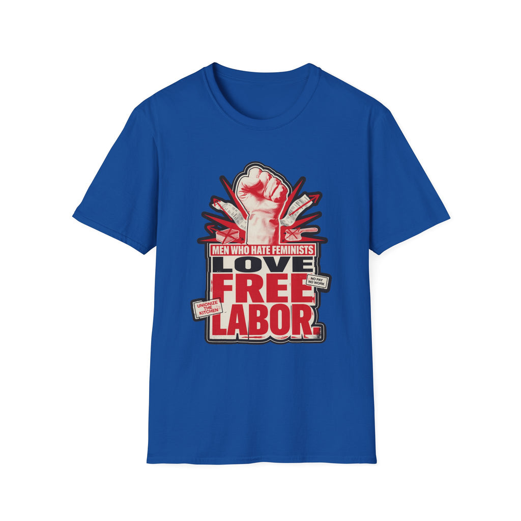 Graphic T-Shirt — "Men Who Hate Feminists Love Free Labor" Protest Tee