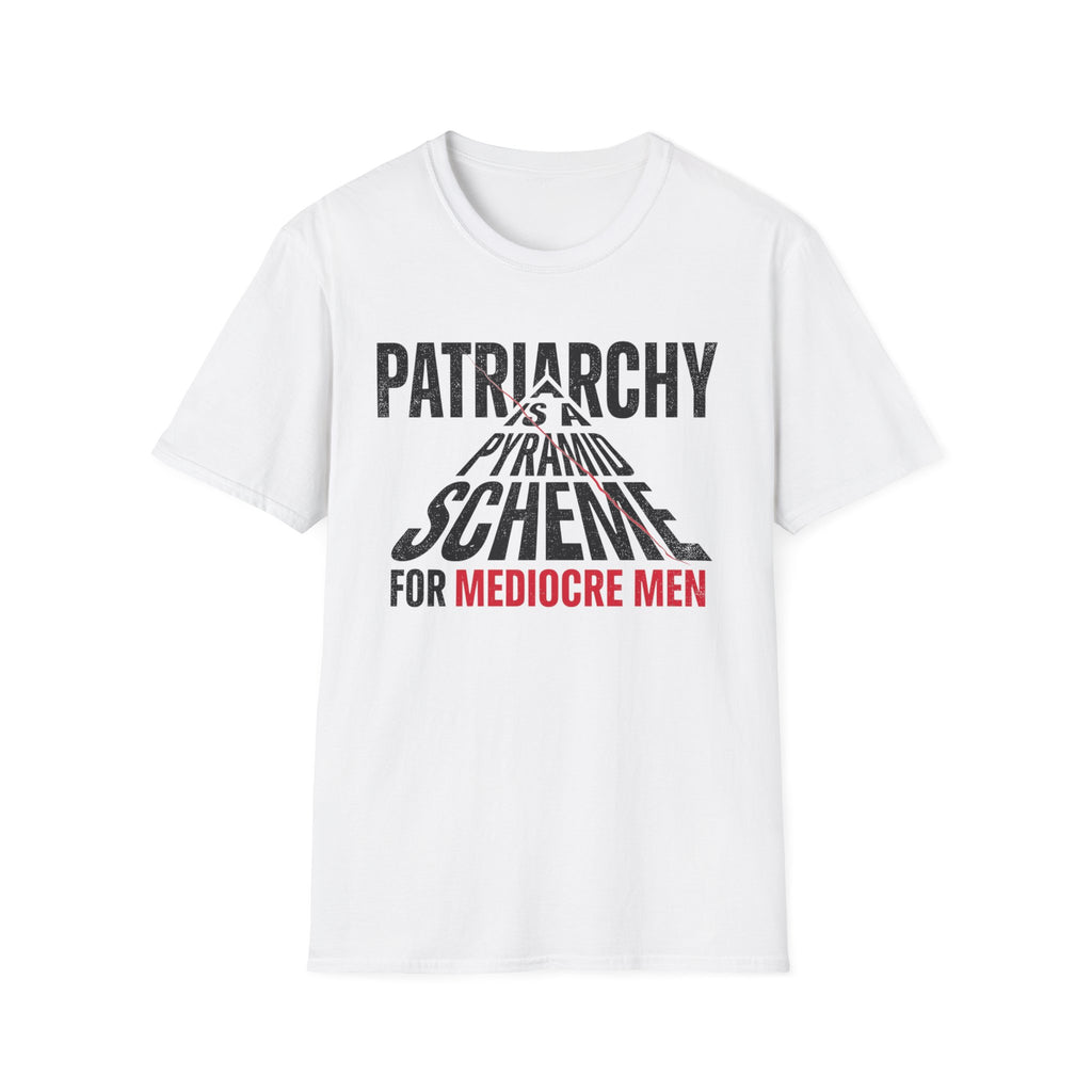 T-Shirt — "Patriarchy Is A Pyramid Scheme for Mediocre Men" Feminist Graphic Tee