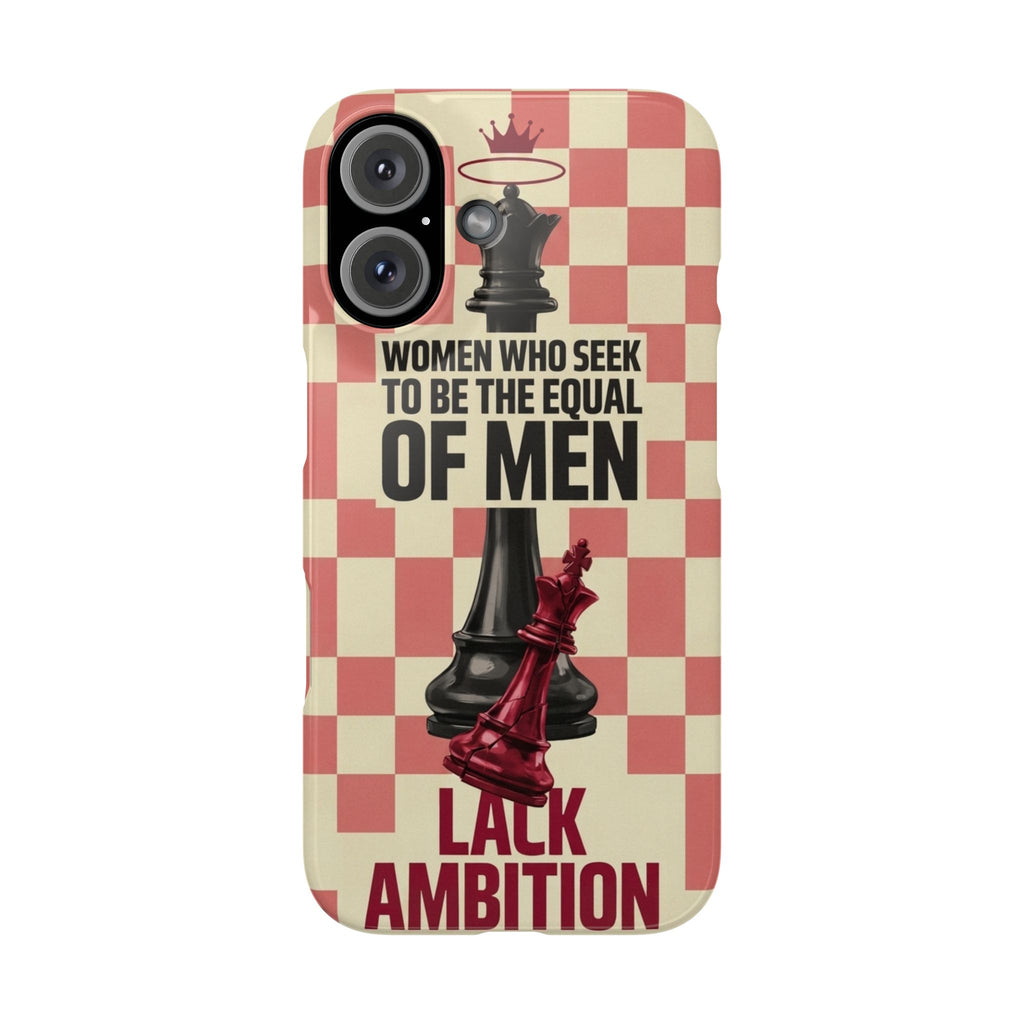 Slim Phone Case — “Women Who Seek to Be the Equal of Men Lack Ambition” Chess Queen Design