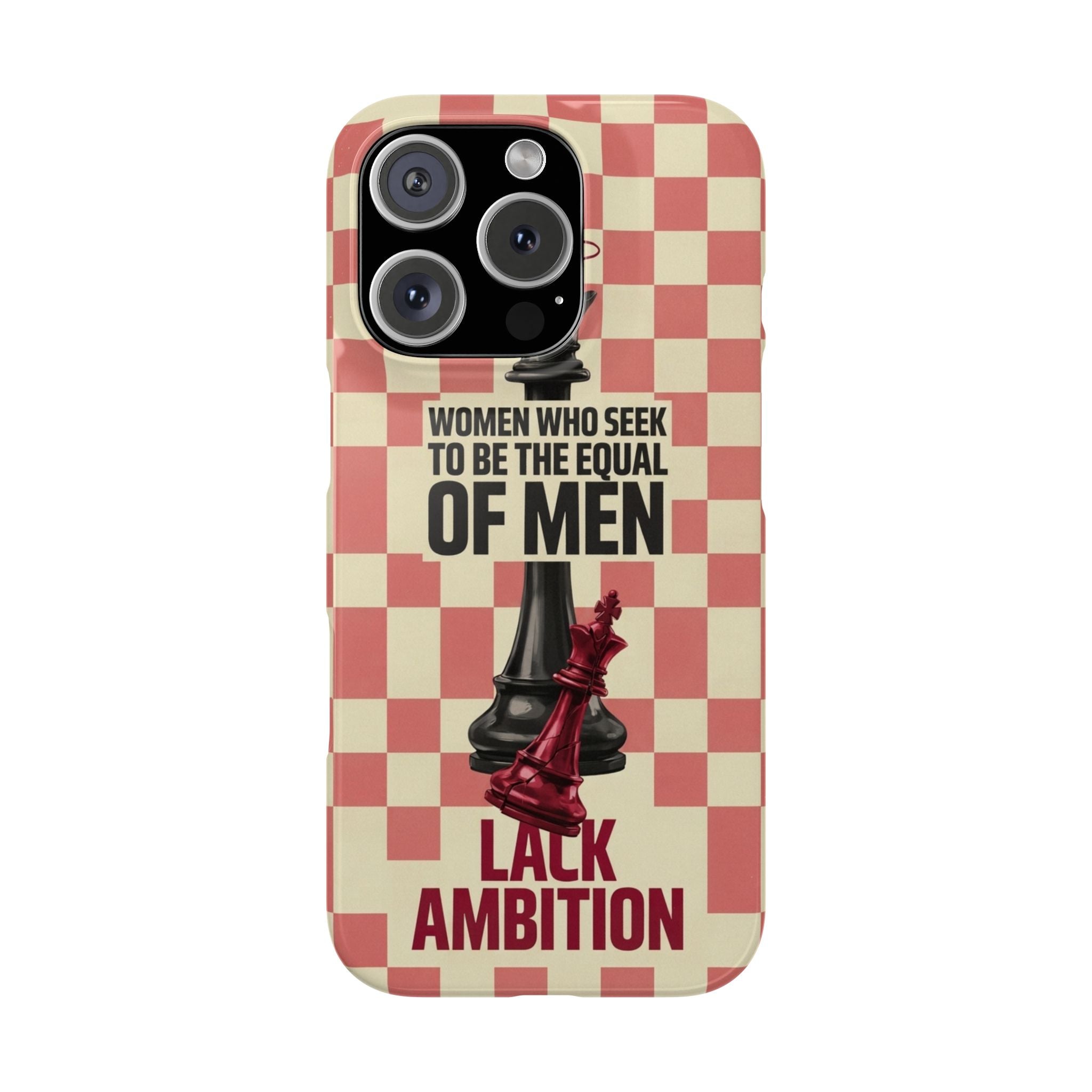 Slim Phone Case — “Women Who Seek to Be the Equal of Men Lack Ambition” Chess Queen Design