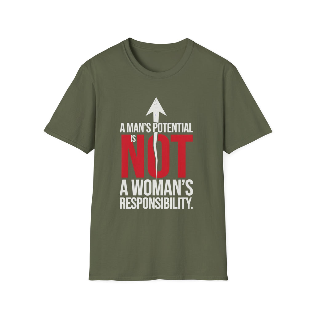 T-Shirt — "A Man's Potential Is NOT A Woman's Responsibility" Empowerment Tee