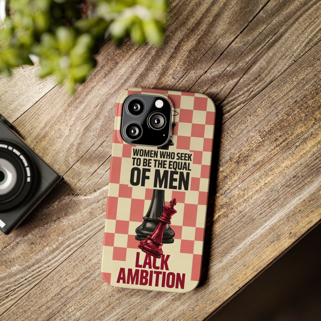 Slim Phone Case — “Women Who Seek to Be the Equal of Men Lack Ambition” Chess Queen Design