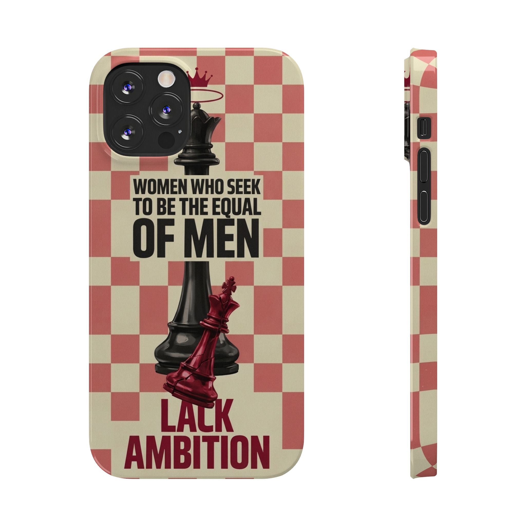 Slim Phone Case — “Women Who Seek to Be the Equal of Men Lack Ambition” Chess Queen Design