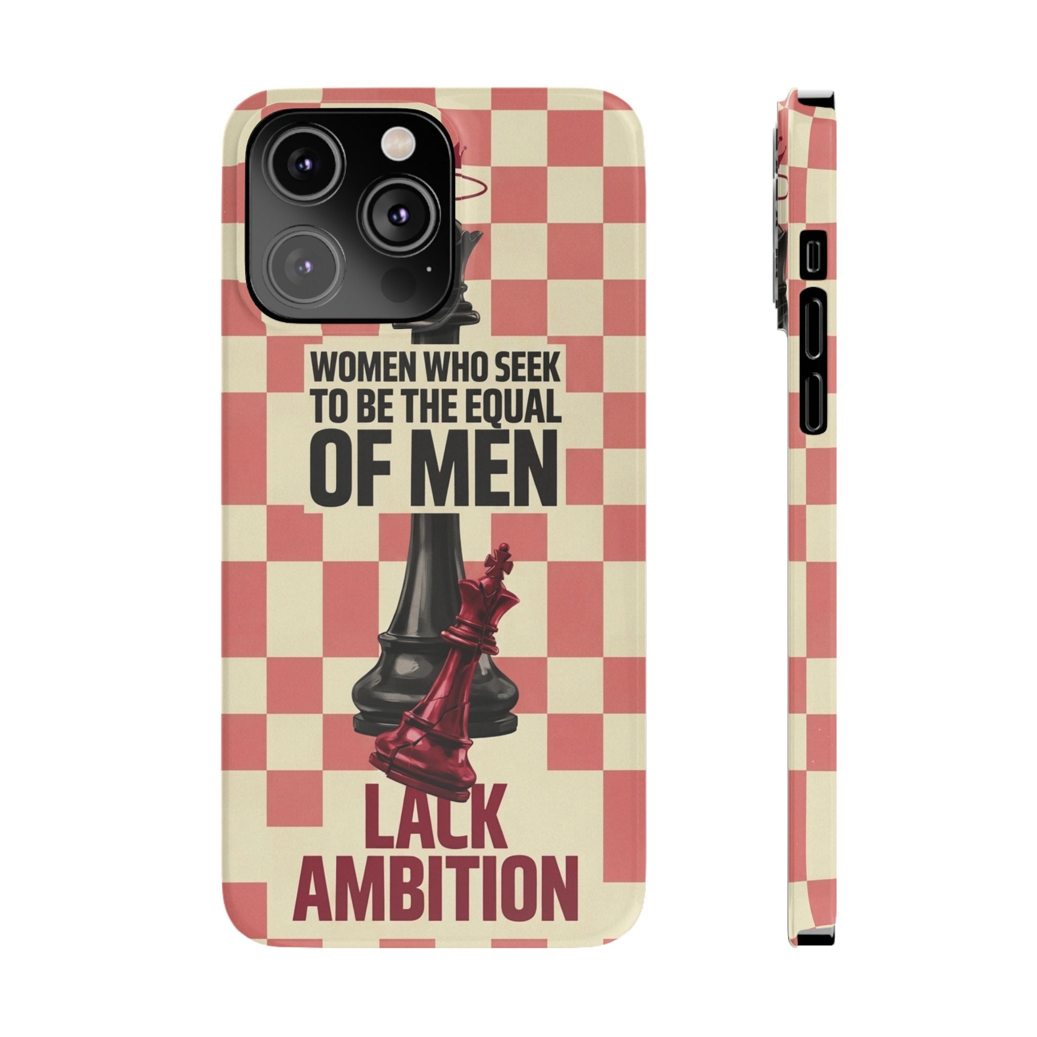 Slim Phone Case — “Women Who Seek to Be the Equal of Men Lack Ambition” Chess Queen Design